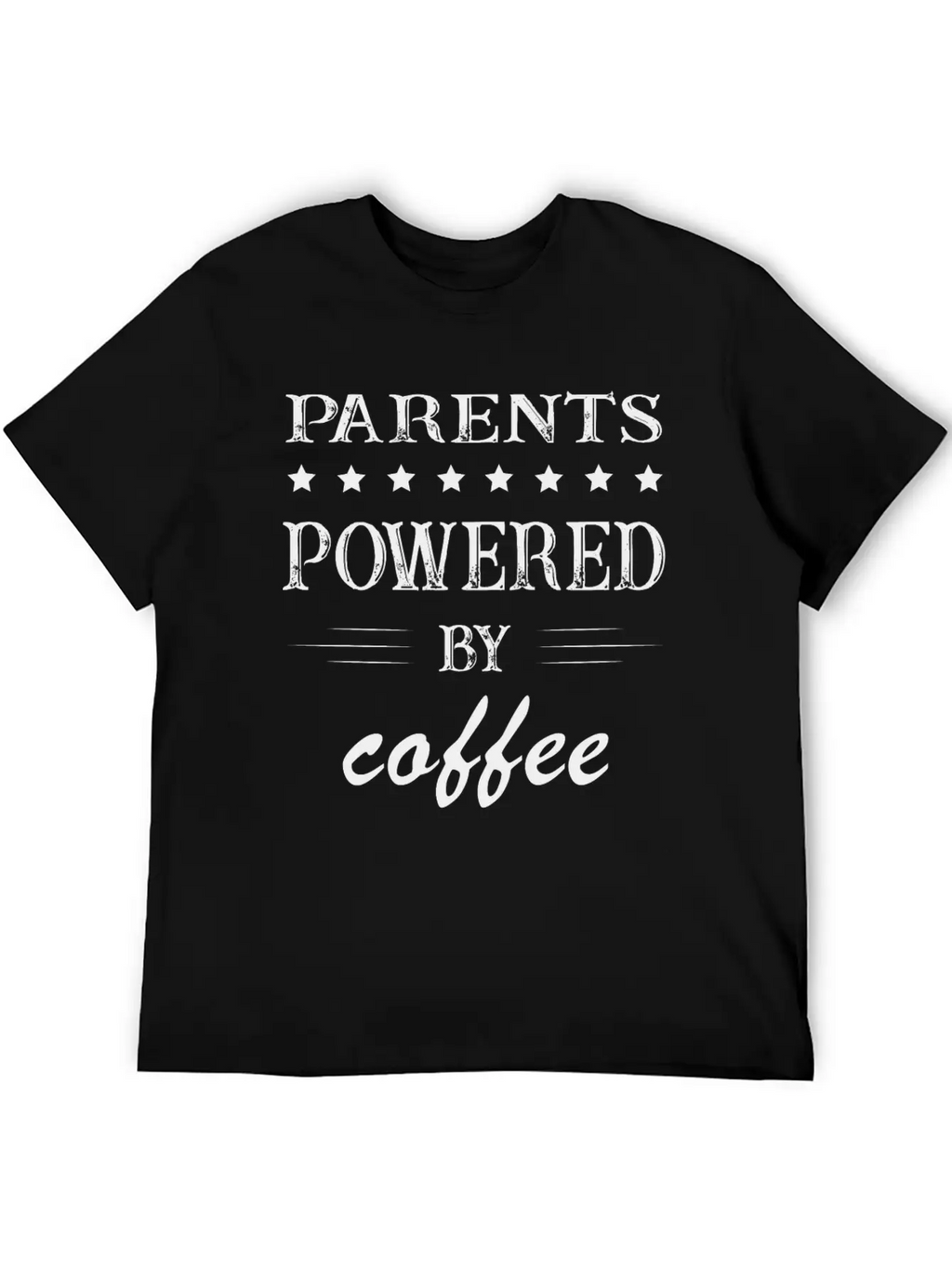Powered By Coffee, Coffee, Parents, Mom, Dad Casual Graphic T-Shirt – Simple And Comfortable Daily Wear