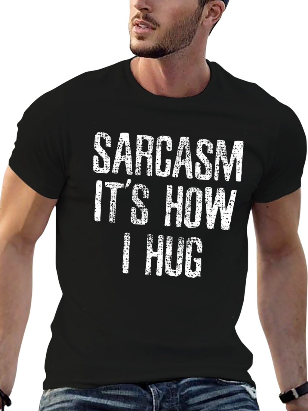 Sarcasm Its How I Hug T-Shirt