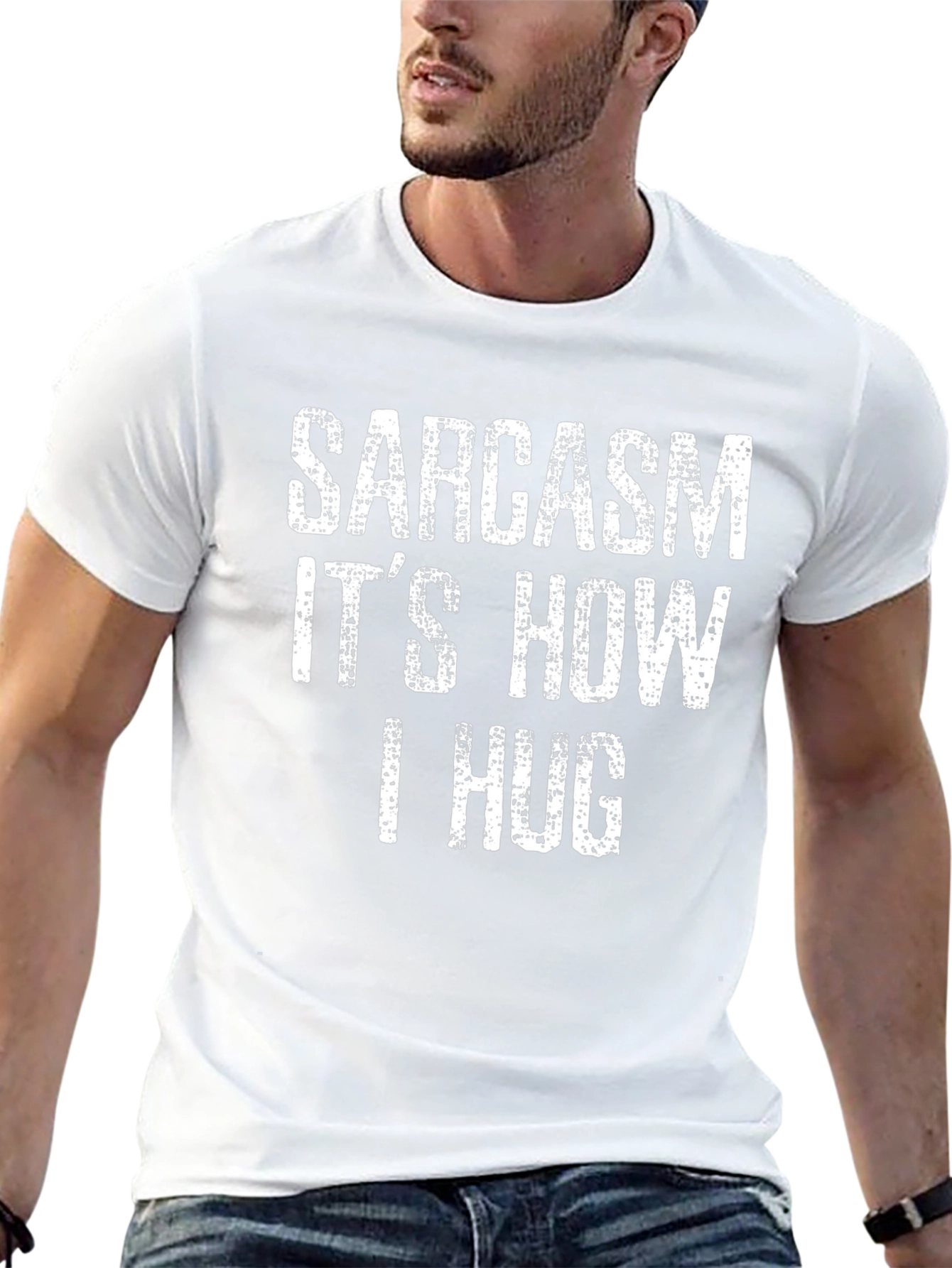 Sarcasm Its How I Hug T-Shirt