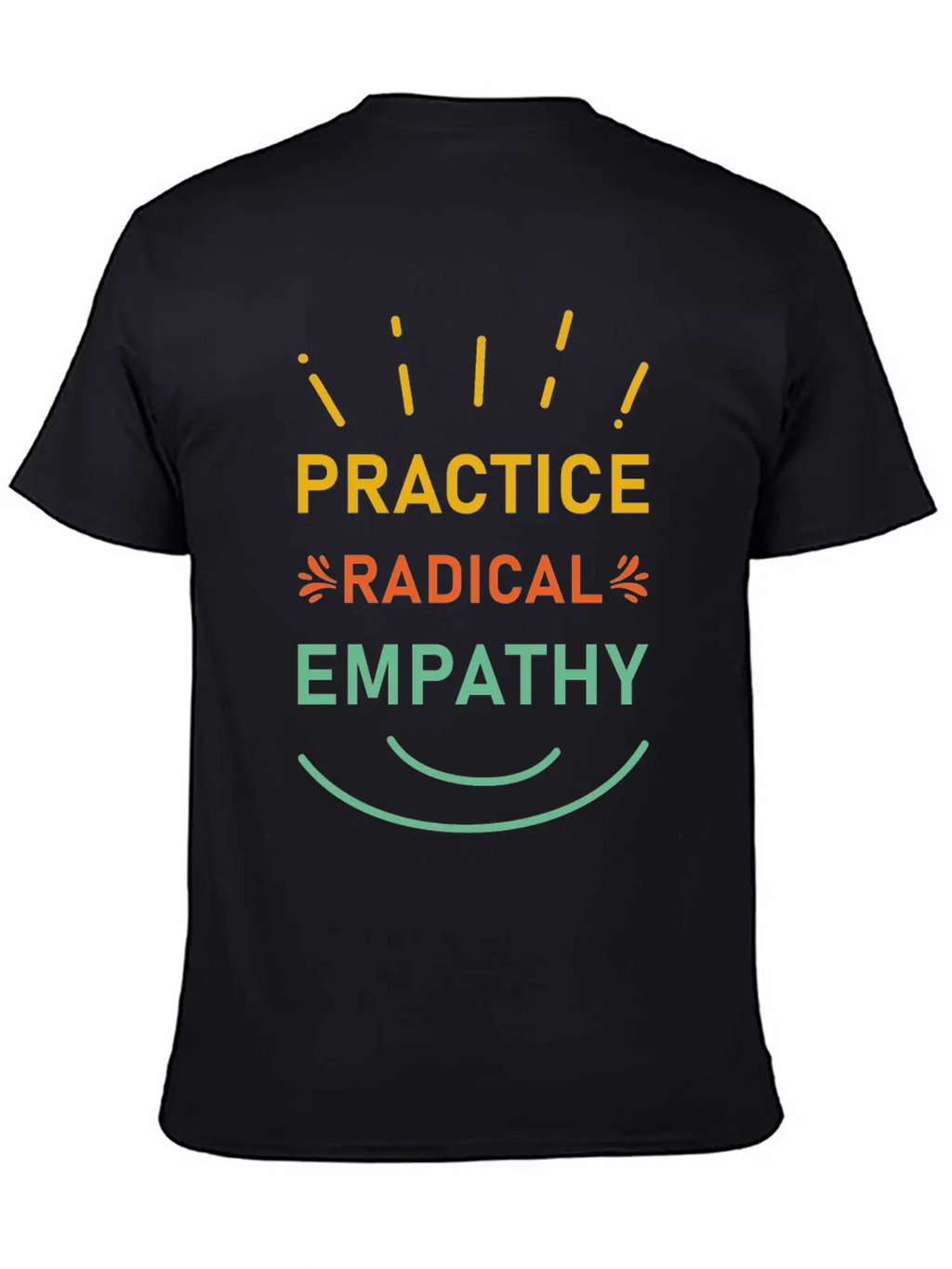 Practice Radical Empathy Casual Graphic T-Shirt – Simple And Comfortable Daily Wear