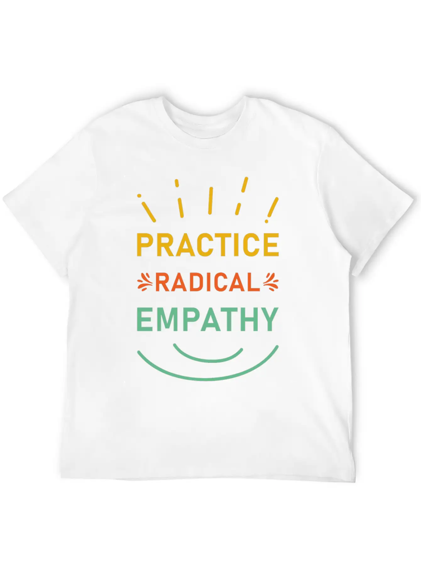 Practice Radical Empathy Casual Graphic T-Shirt – Simple And Comfortable Daily Wear