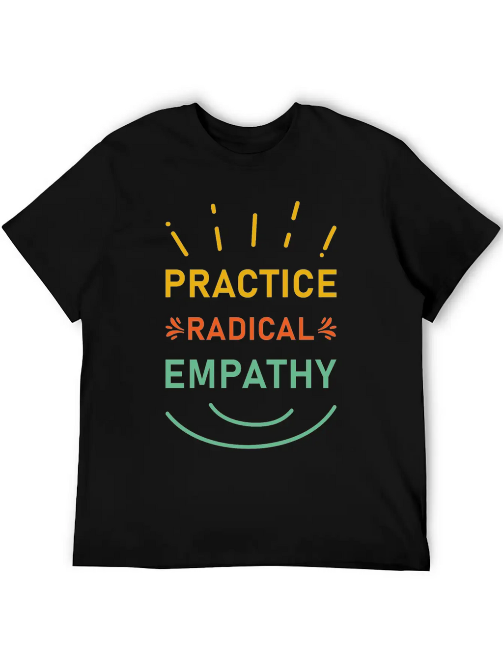 Practice Radical Empathy Casual Graphic T-Shirt – Simple And Comfortable Daily Wear