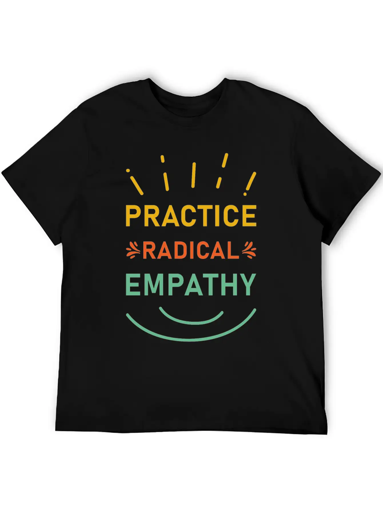 Practice Radical Empathy Casual Graphic T-Shirt – Simple And Comfortable Daily Wear