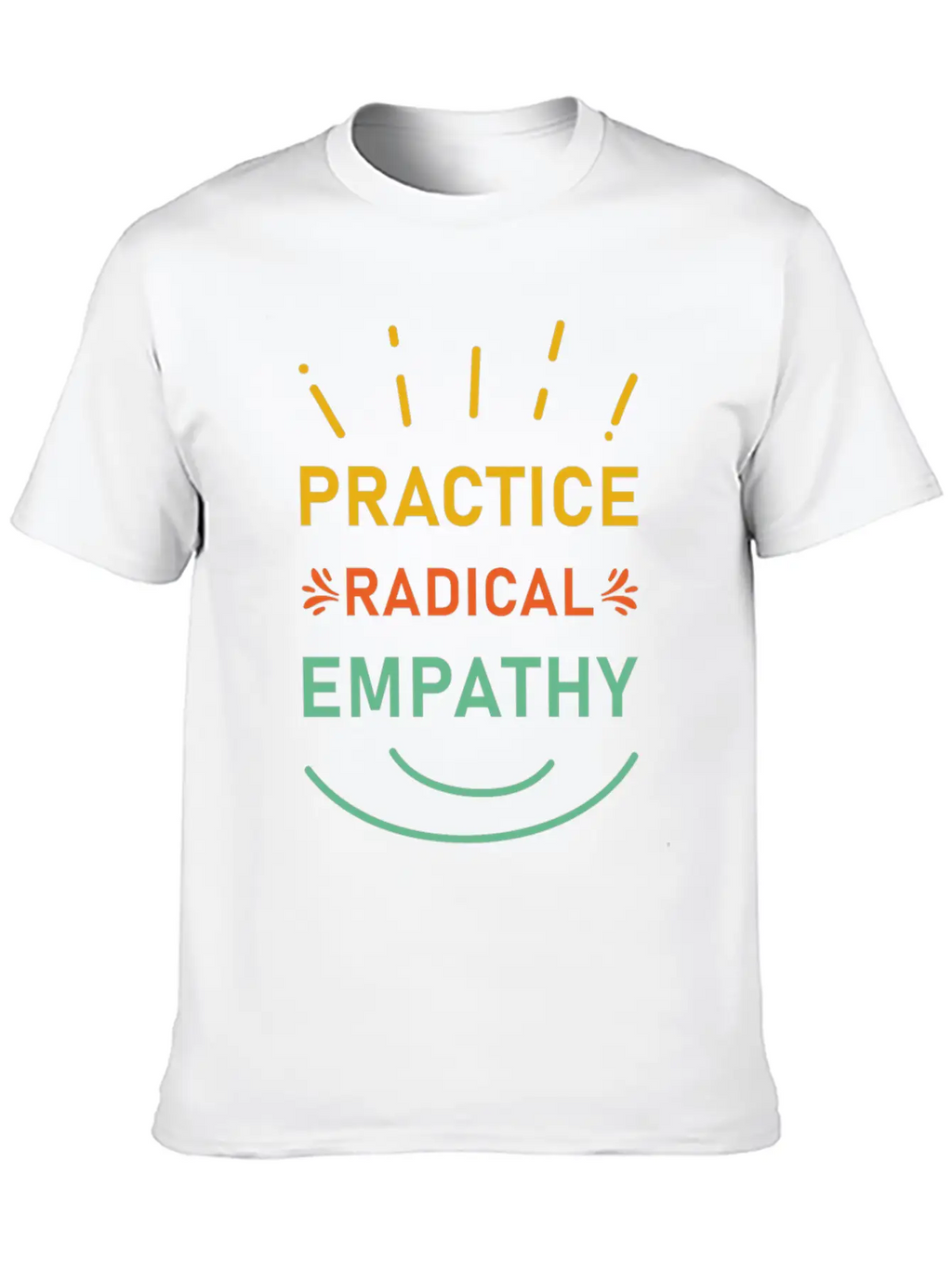 Practice Radical Empathy Casual Graphic T-Shirt – Simple And Comfortable Daily Wear