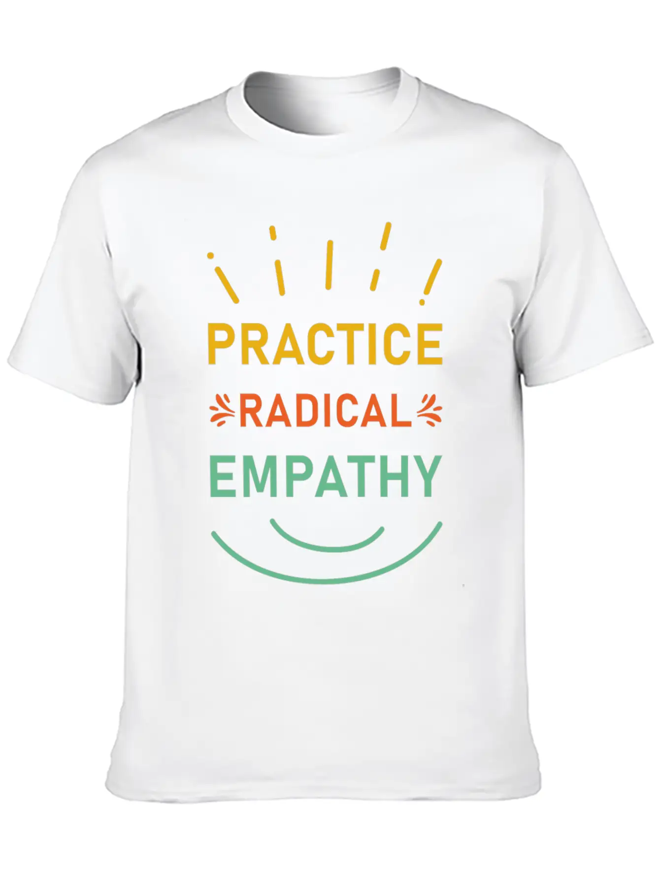 Practice Radical Empathy Casual Graphic T-Shirt – Simple And Comfortable Daily Wear