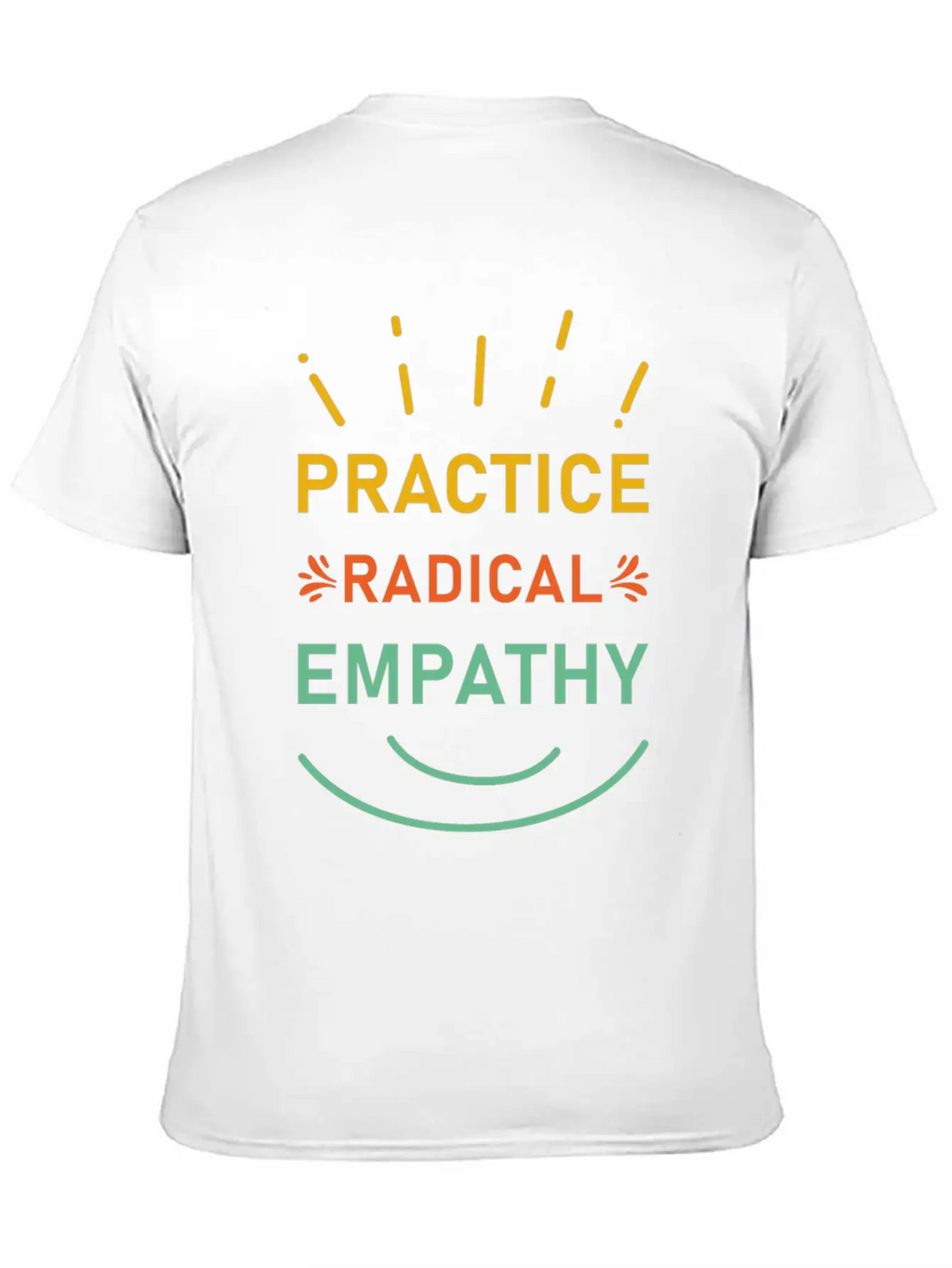 Practice Radical Empathy Casual Graphic T-Shirt – Simple And Comfortable Daily Wear