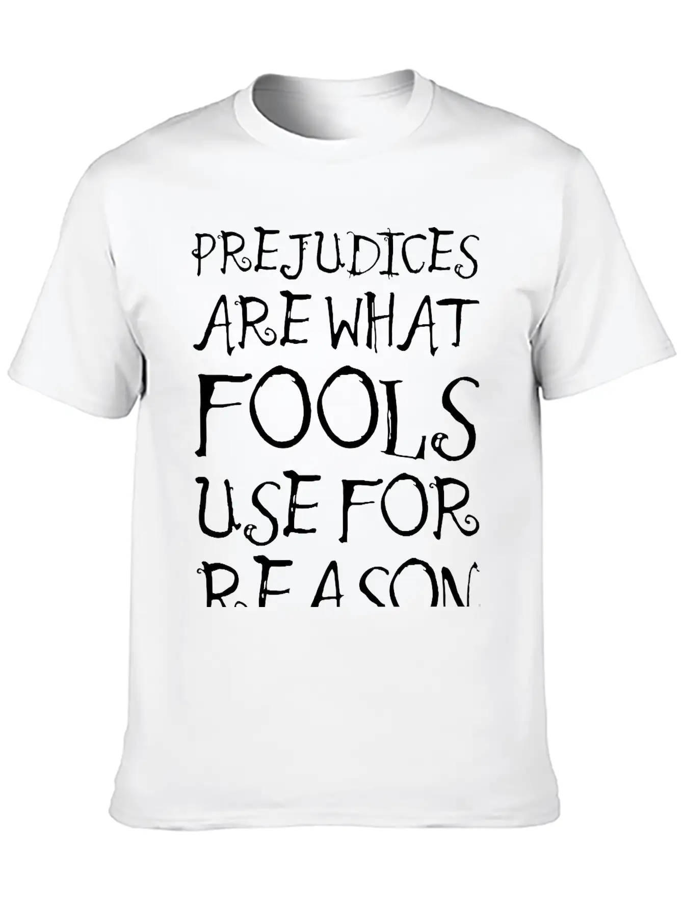 Prejudices Are What Fools Use For Reason Unisex Casual T-Shirt – Clean Design For Daily Comfort