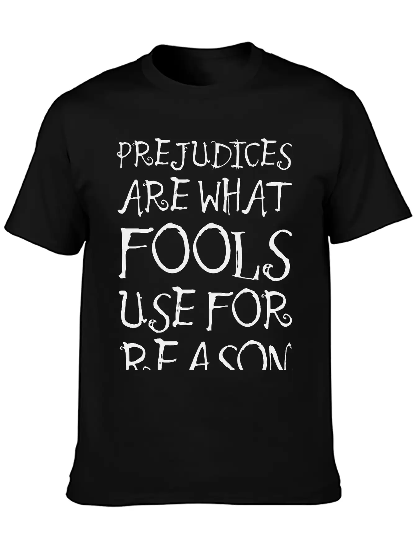 Prejudices Are What Fools Use For Reason Unisex Casual T-Shirt – Clean Design For Daily Comfort