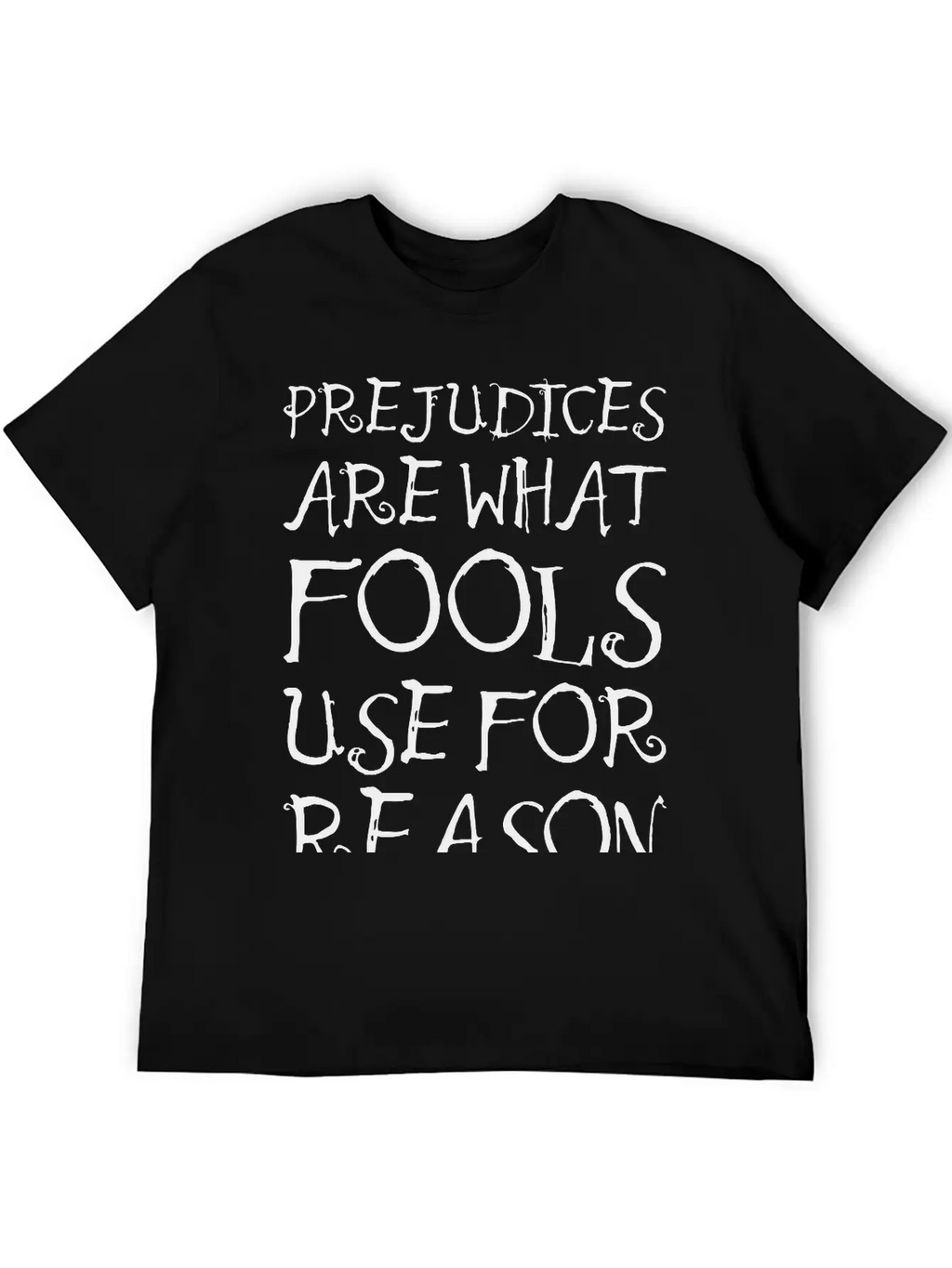 Prejudices Are What Fools Use For Reason Unisex Casual T-Shirt – Clean Design For Daily Comfort