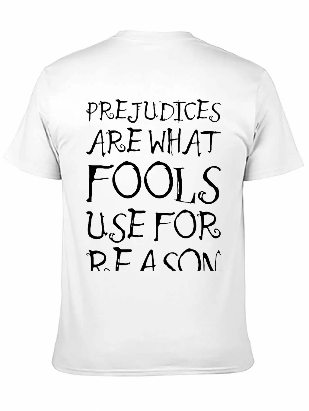 Prejudices Are What Fools Use For Reason Unisex Casual T-Shirt – Clean Design For Daily Comfort