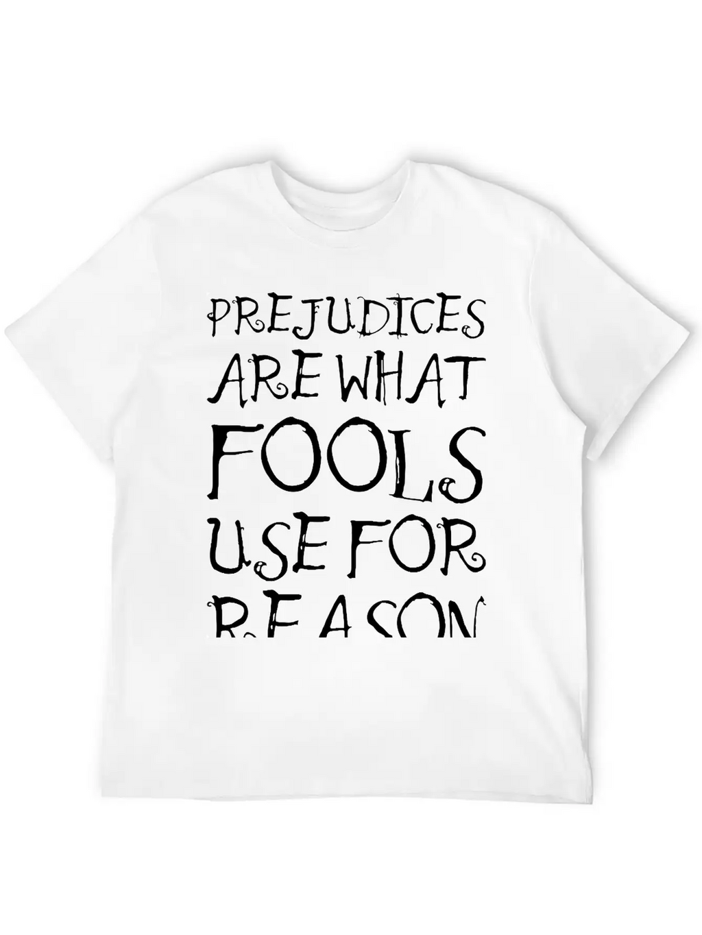 Prejudices Are What Fools Use For Reason Unisex Casual T-Shirt – Clean Design For Daily Comfort