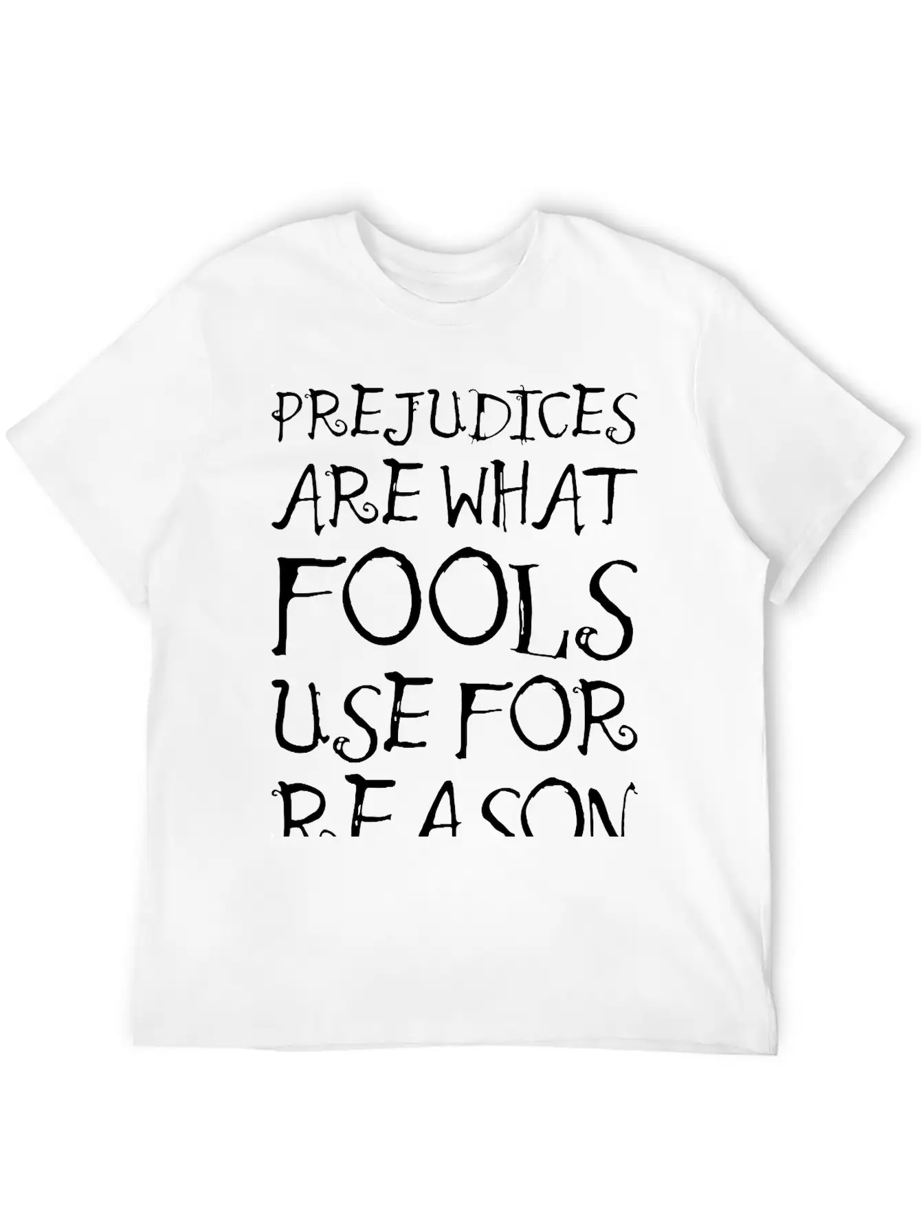 Prejudices Are What Fools Use For Reason Unisex Casual T-Shirt – Clean Design For Daily Comfort