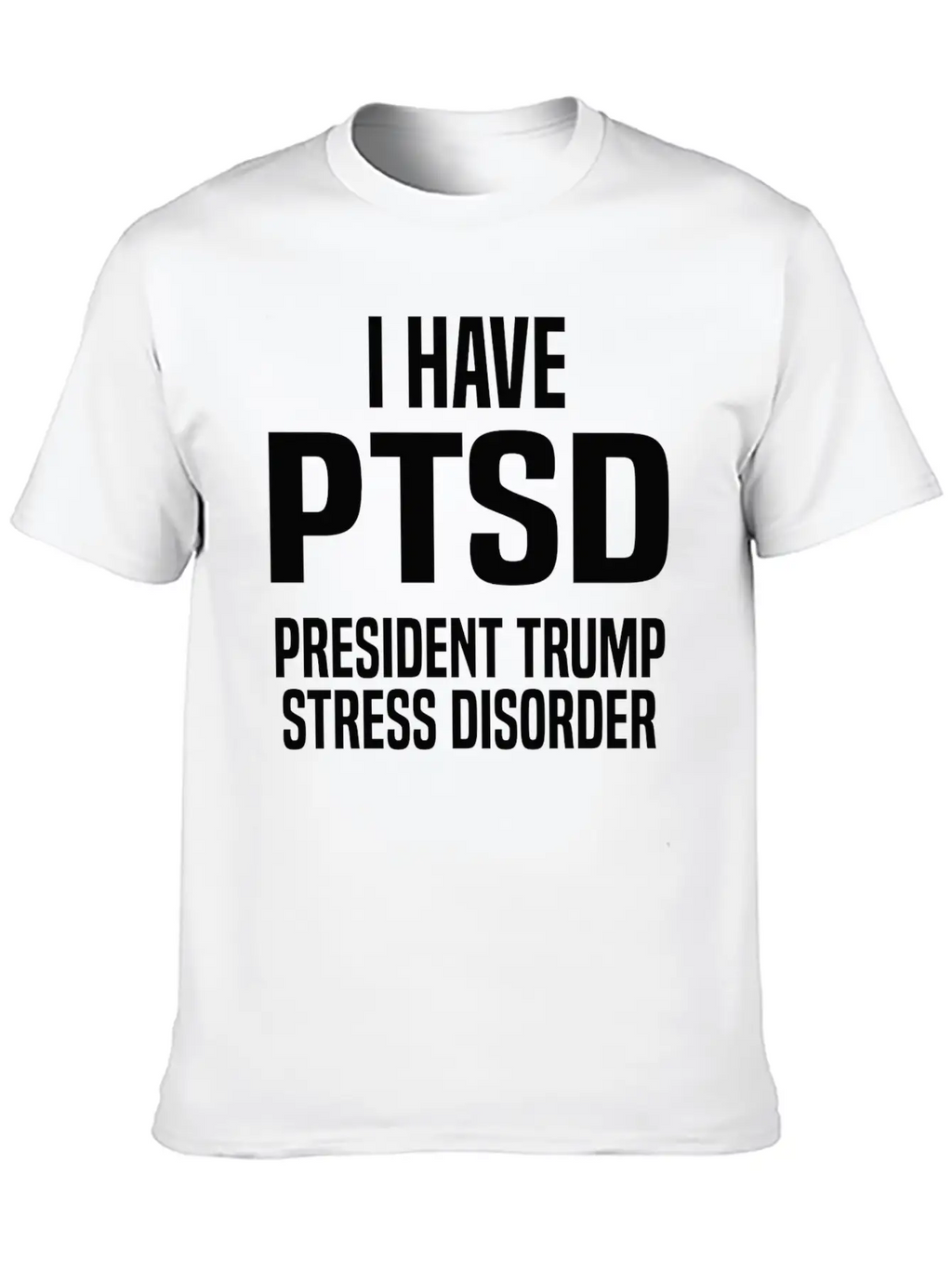 President Trump Stress Disorder Slogan Unisex Casual T-Shirt – Clean Design For Daily Comfort