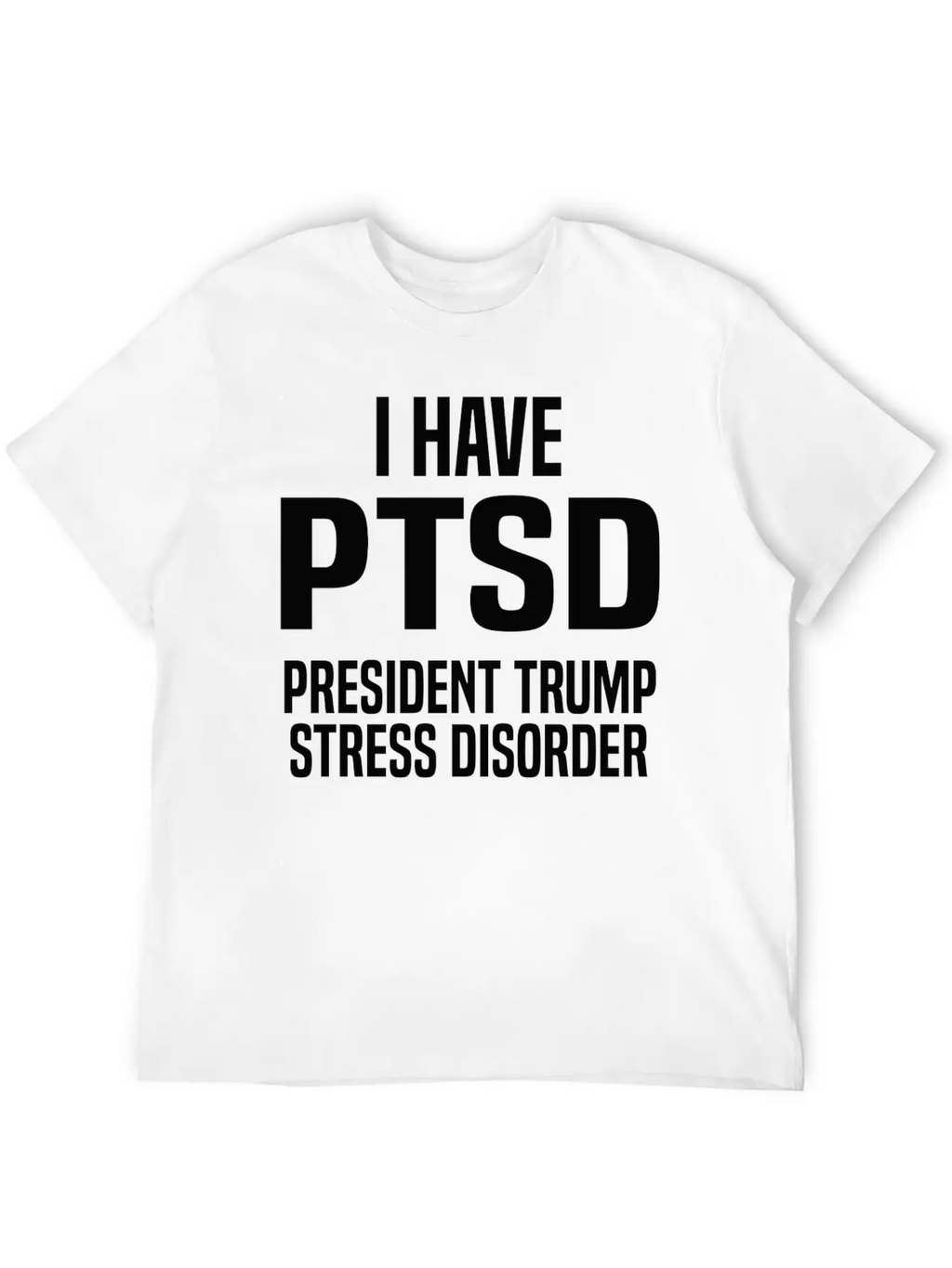 President Trump Stress Disorder Slogan Unisex Casual T-Shirt – Clean Design For Daily Comfort