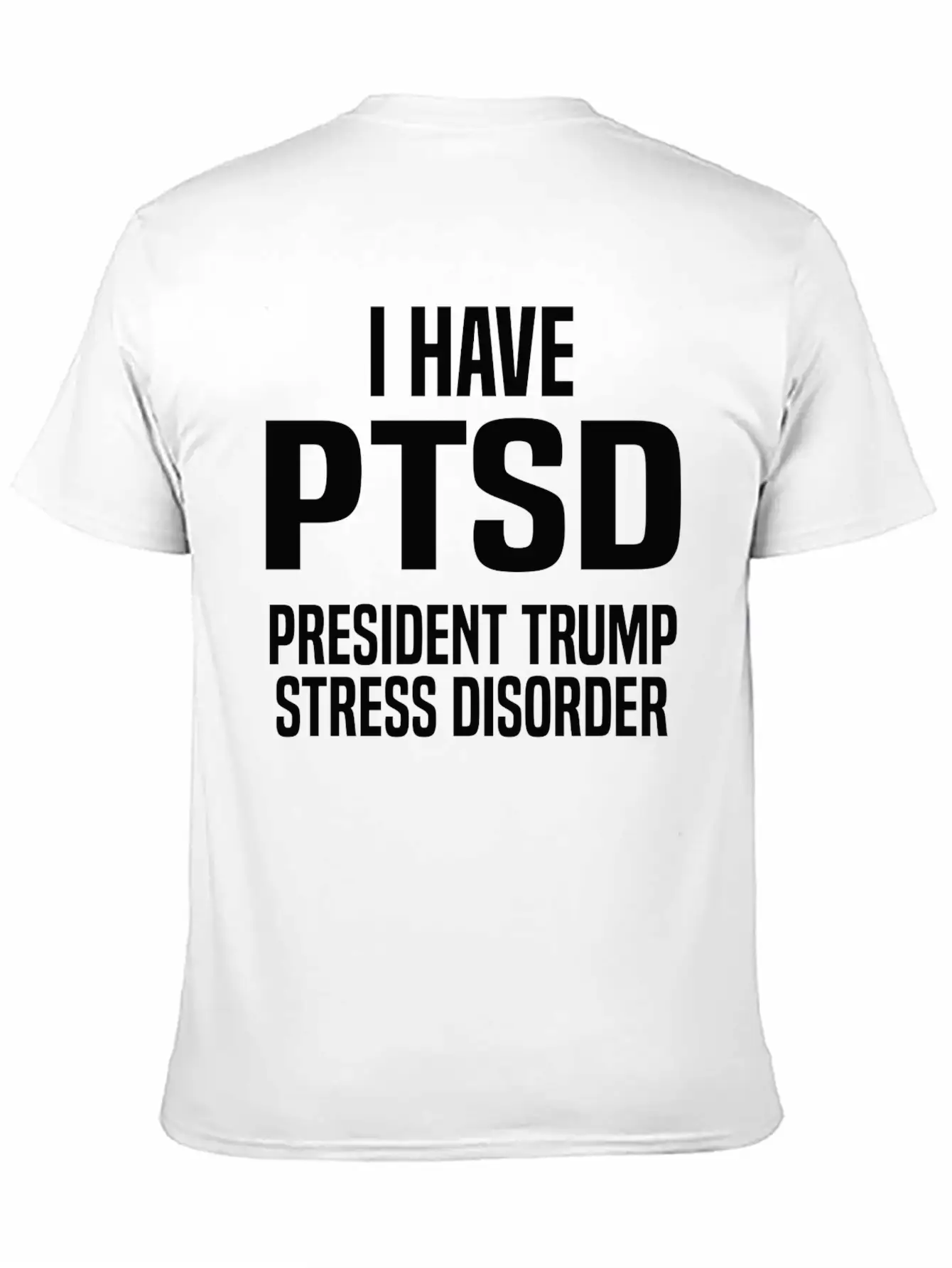 President Trump Stress Disorder Slogan Unisex Casual T-Shirt – Clean Design For Daily Comfort