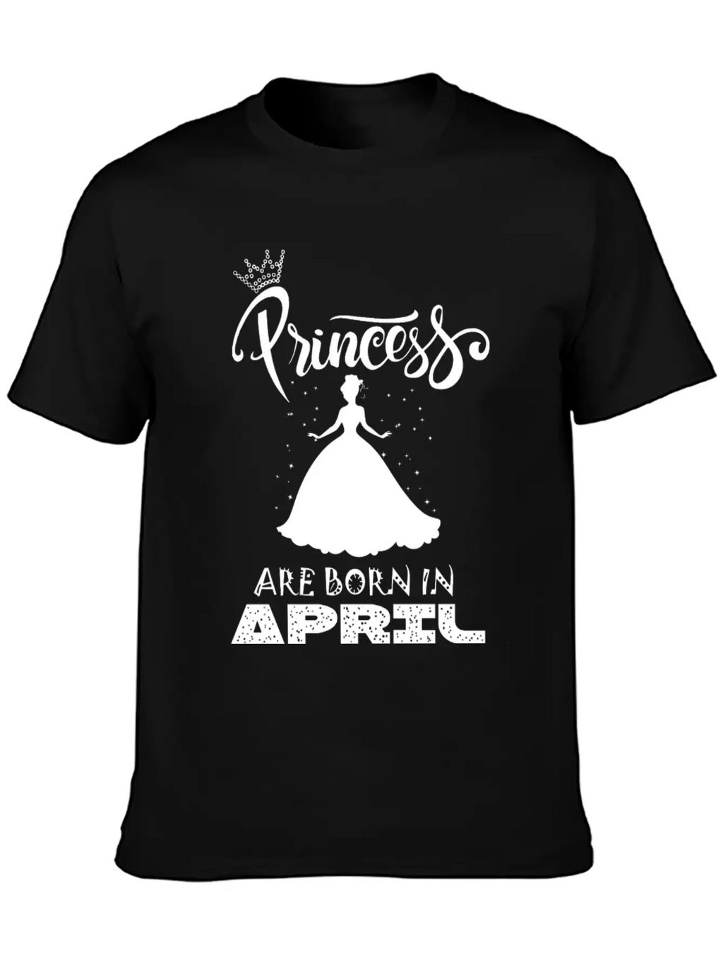 Princess Are Born In APRIL Breathable Soft Cotton T-Shirt – Timeless Casual Look