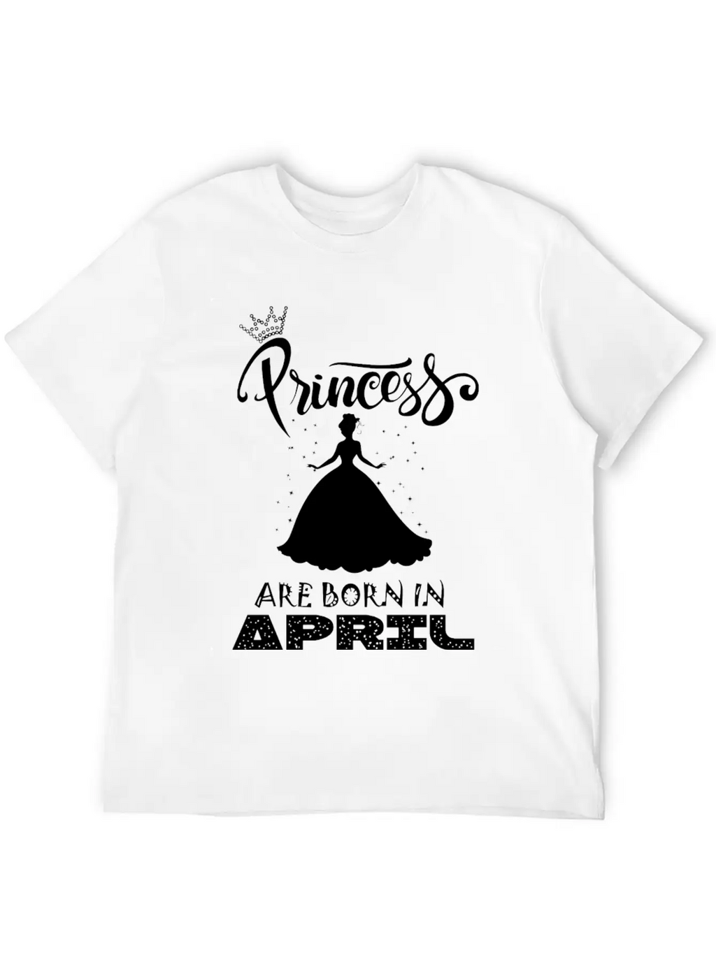 Princess Are Born In APRIL Breathable Soft Cotton T-Shirt – Timeless Casual Look