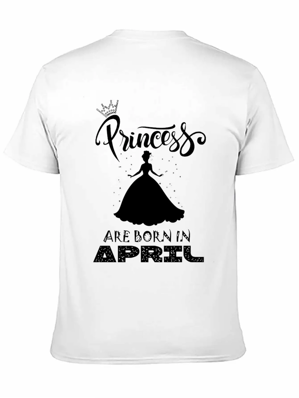 Princess Are Born In APRIL Breathable Soft Cotton T-Shirt – Timeless Casual Look