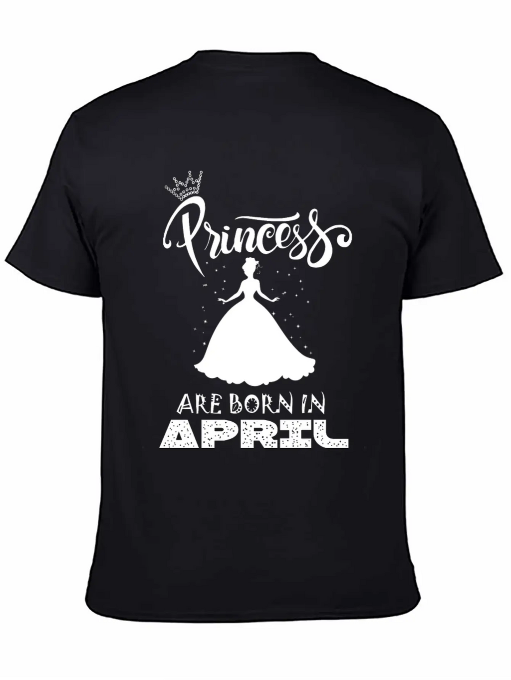 Princess Are Born In APRIL Breathable Soft Cotton T-Shirt – Timeless Casual Look