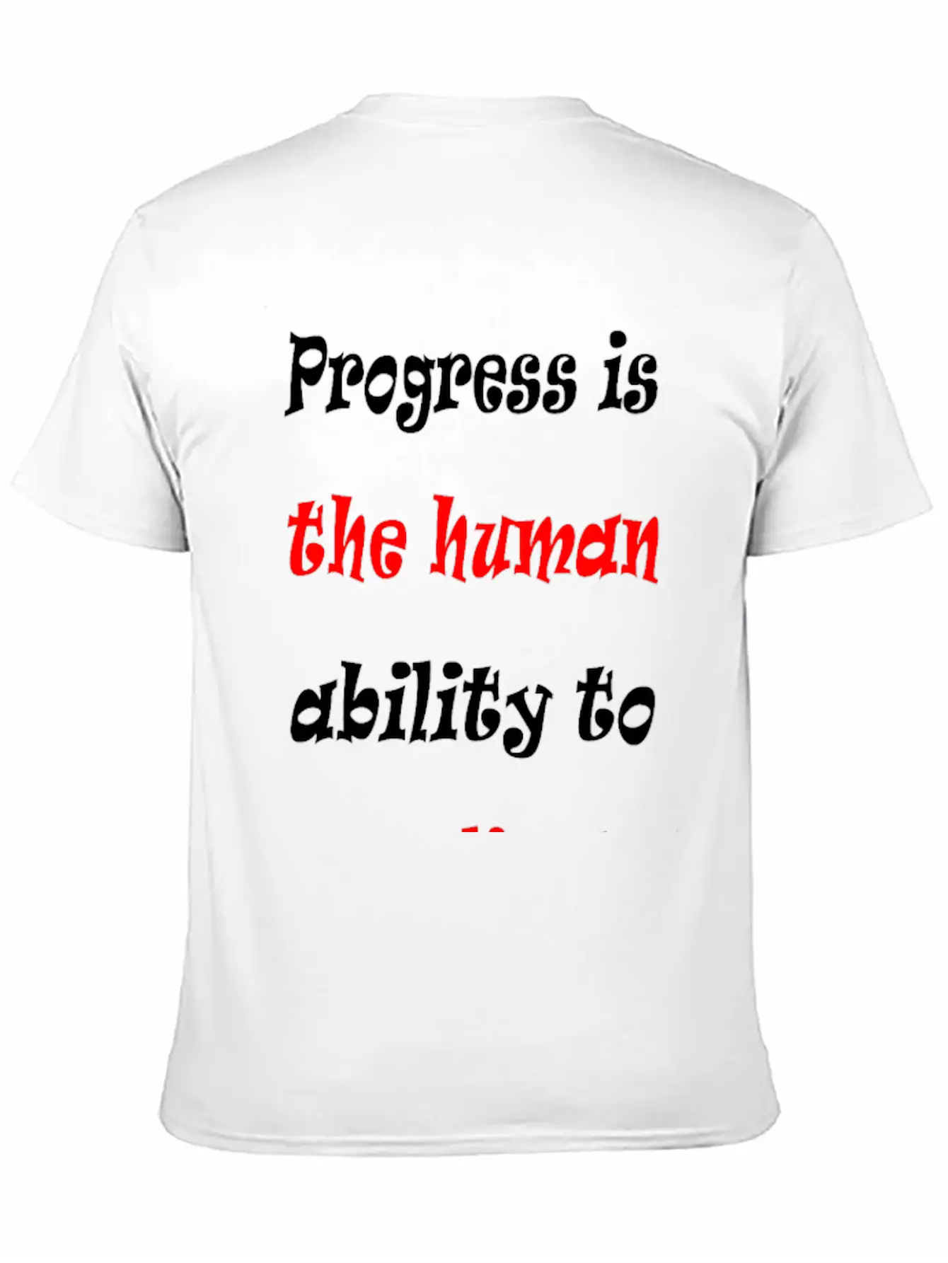 Progress Is The Human Ability To Complicate Simpl Stylish Everyday T-Shirt – Unisex Basic Cotton Tee