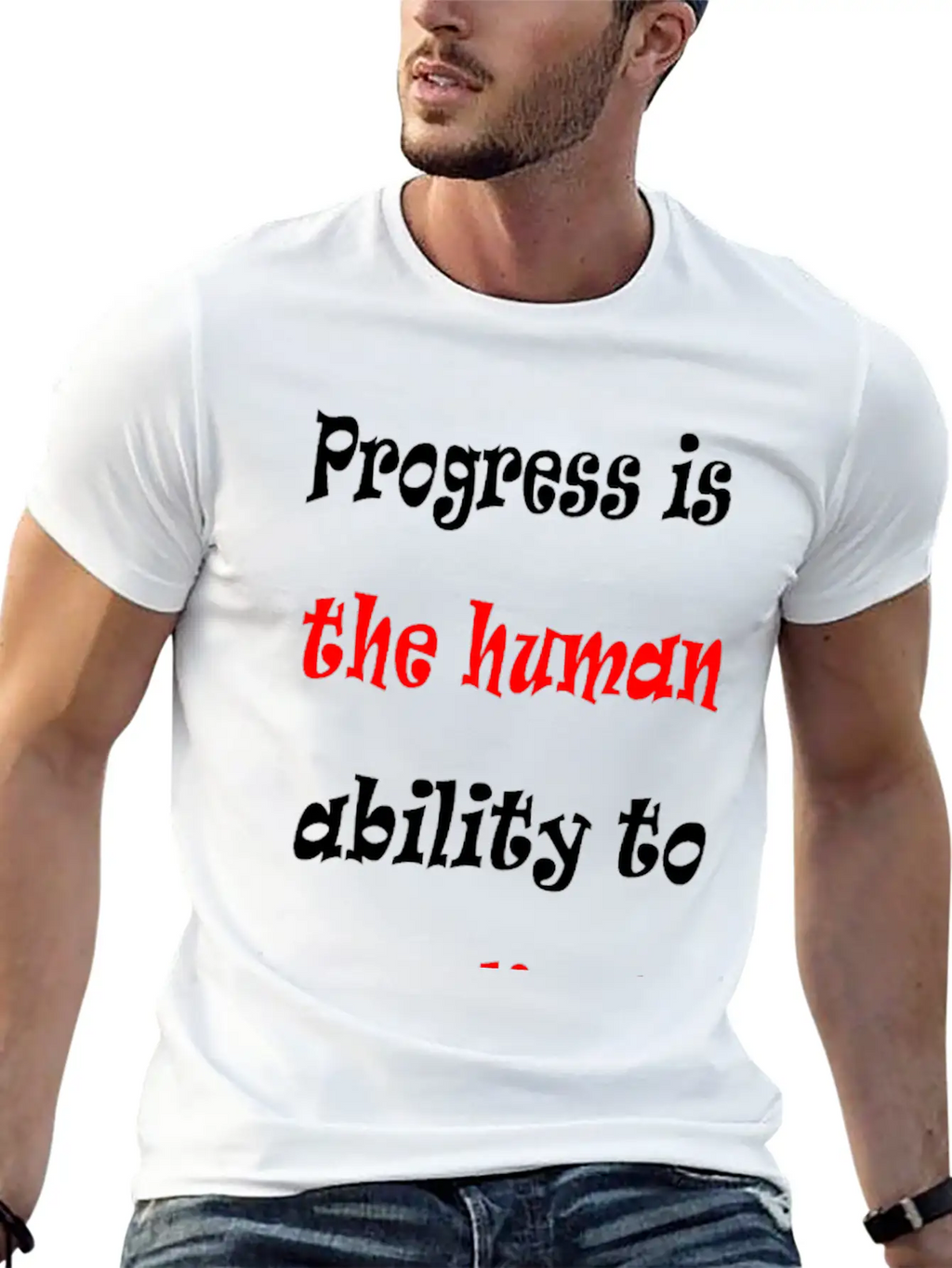 Progress Is The Human Ability To Complicate Simpl Stylish Everyday T-Shirt – Unisex Basic Cotton Tee