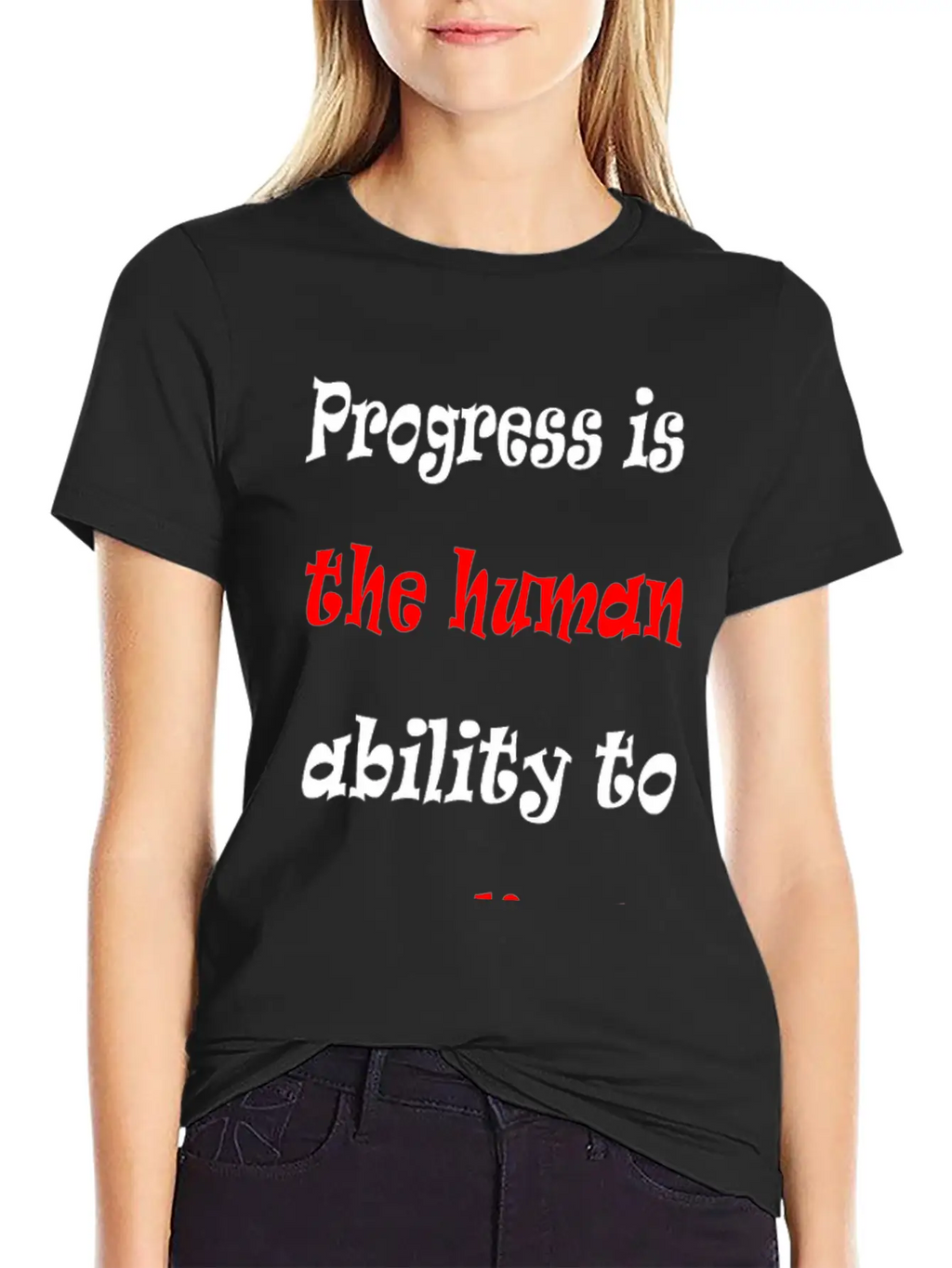 Progress Is The Human Ability To Complicate Simpl Stylish Everyday T-Shirt – Unisex Basic Cotton Tee