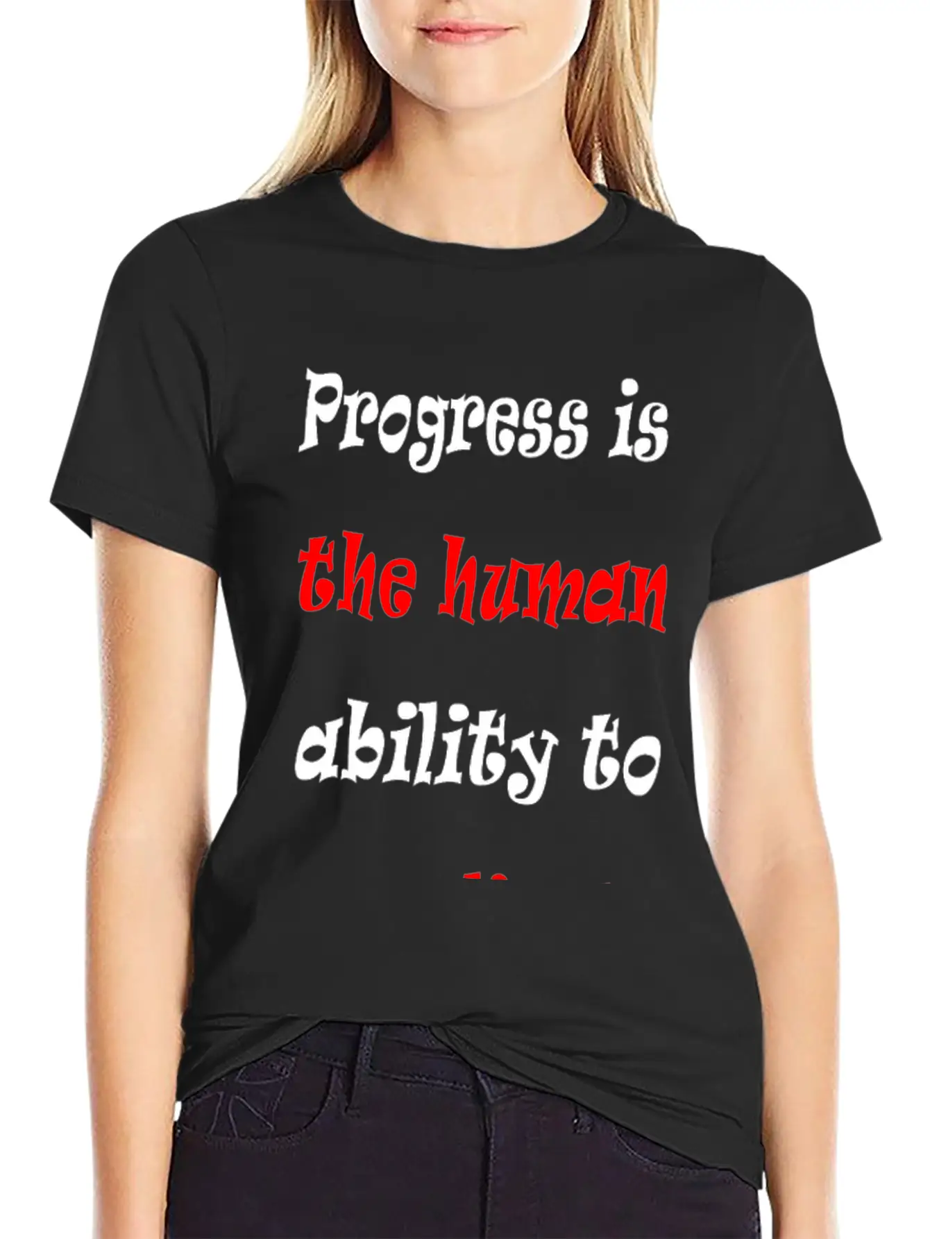 Progress Is The Human Ability To Complicate Simpl Stylish Everyday T-Shirt – Unisex Basic Cotton Tee