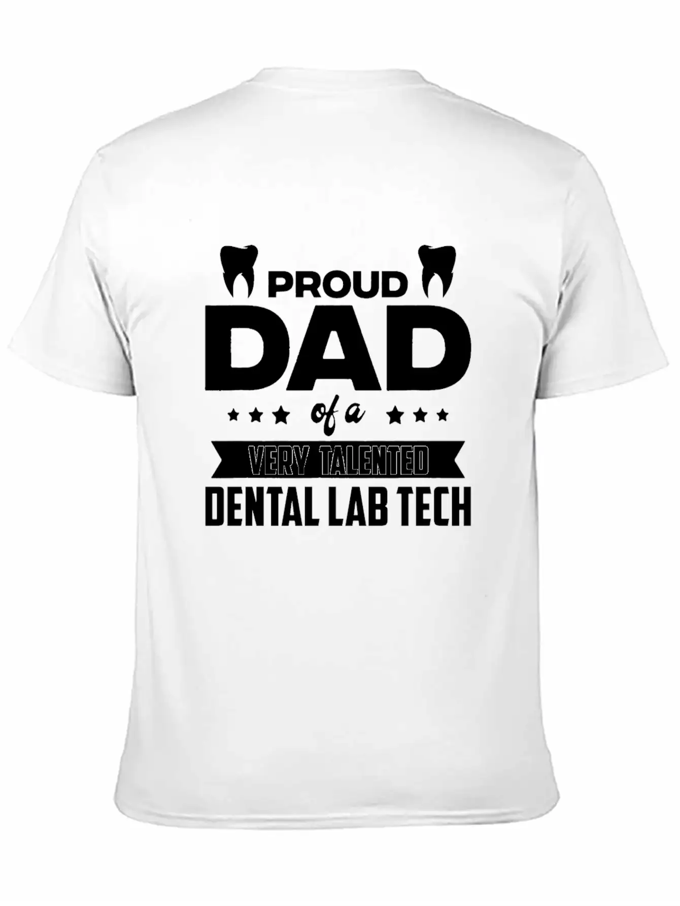 Proud Dad Of A Very Talented Dental Lab Tech Stylish Everyday T-Shirt – Unisex Basic Cotton Tee