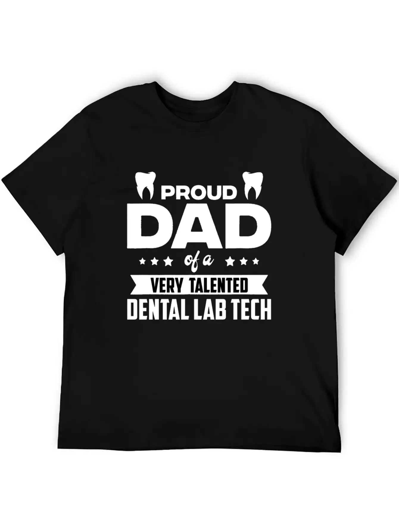 Proud Dad Of A Very Talented Dental Lab Tech Stylish Everyday T-Shirt – Unisex Basic Cotton Tee