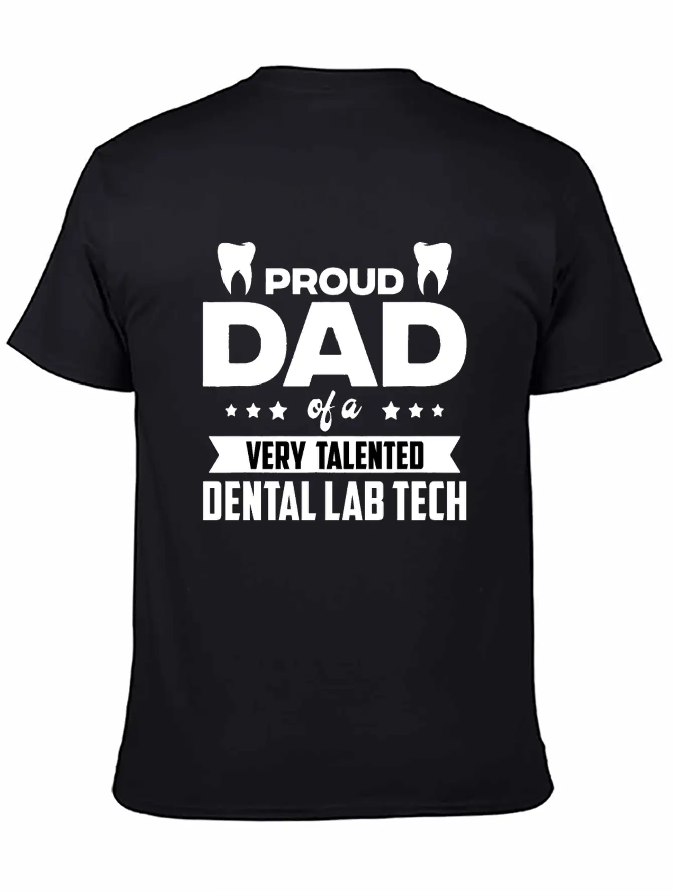 Proud Dad Of A Very Talented Dental Lab Tech Stylish Everyday T-Shirt – Unisex Basic Cotton Tee