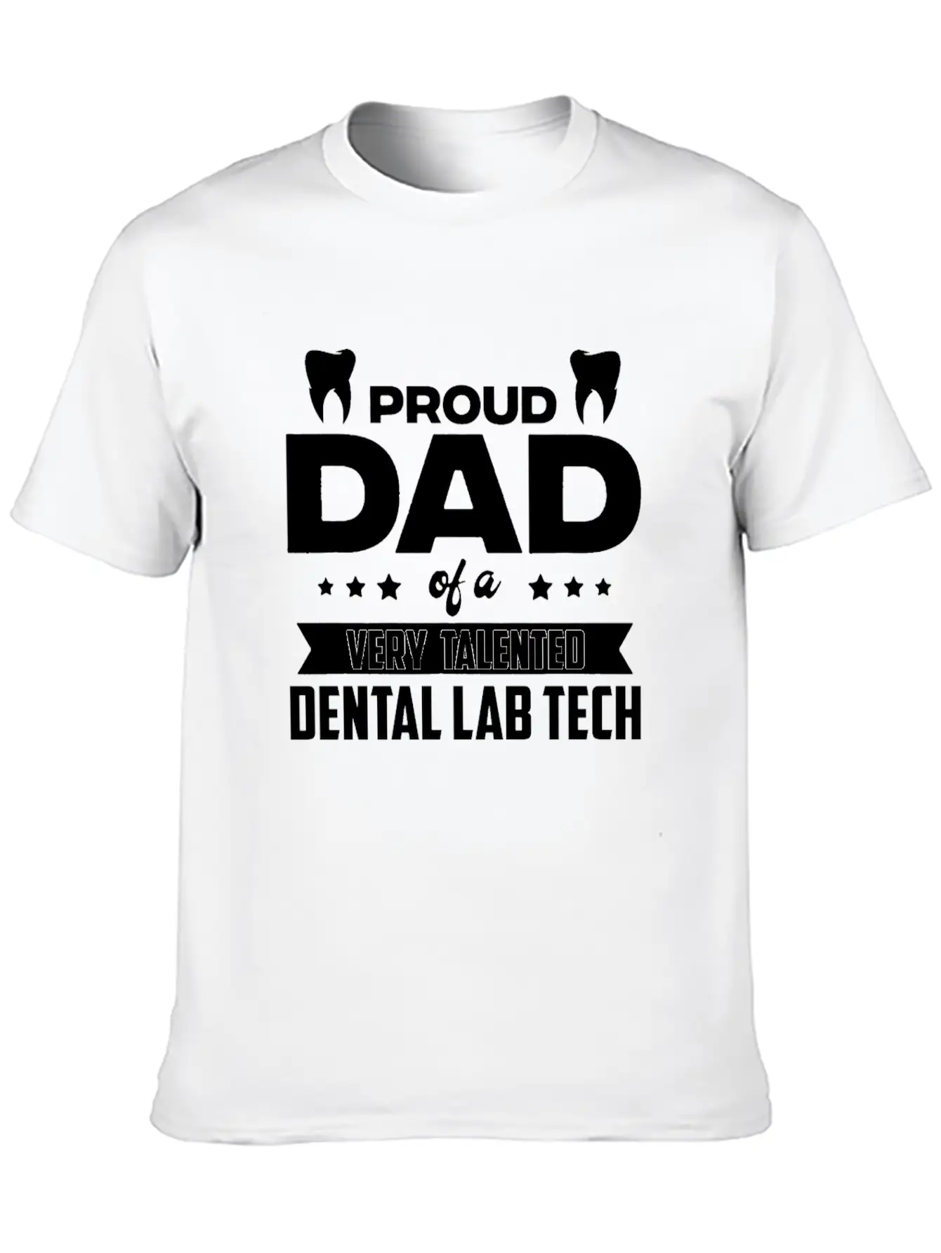Proud Dad Of A Very Talented Dental Lab Tech Stylish Everyday T-Shirt – Unisex Basic Cotton Tee
