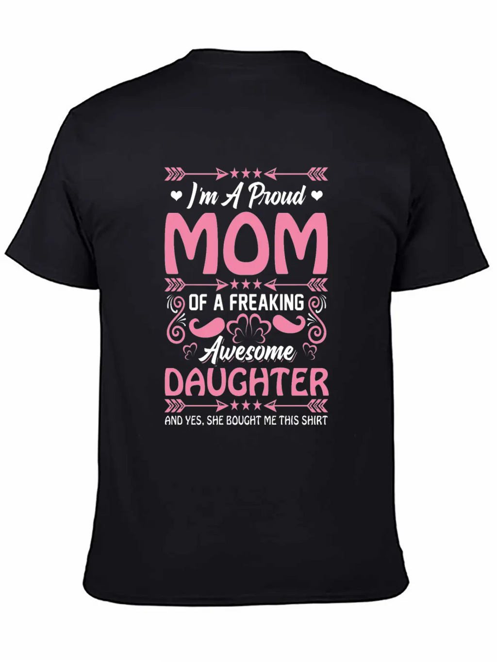 Proud Mama Funny Present From Awesome Daugther Unisex Casual T-Shirt – Clean Design For Daily Comfort