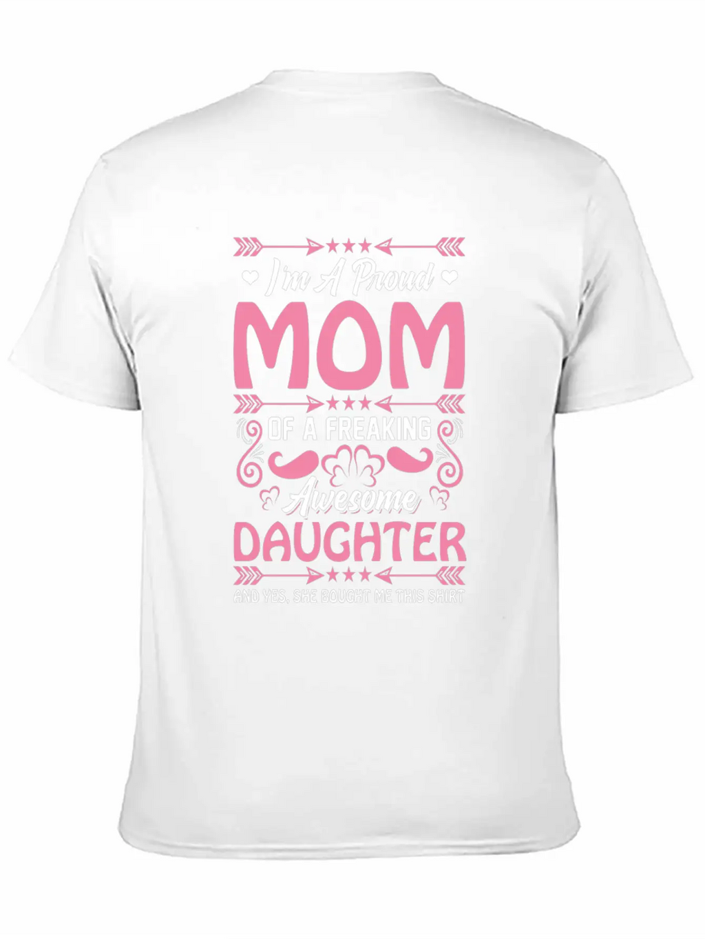 Proud Mama Funny Present From Awesome Daugther Unisex Casual T-Shirt – Clean Design For Daily Comfort