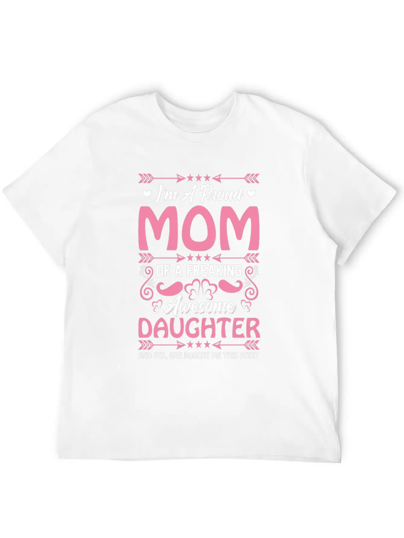 Proud Mama Funny Present From Awesome Daugther Unisex Short Sleeve Soft Cotton T-Shirt – Casual Everyday Wear