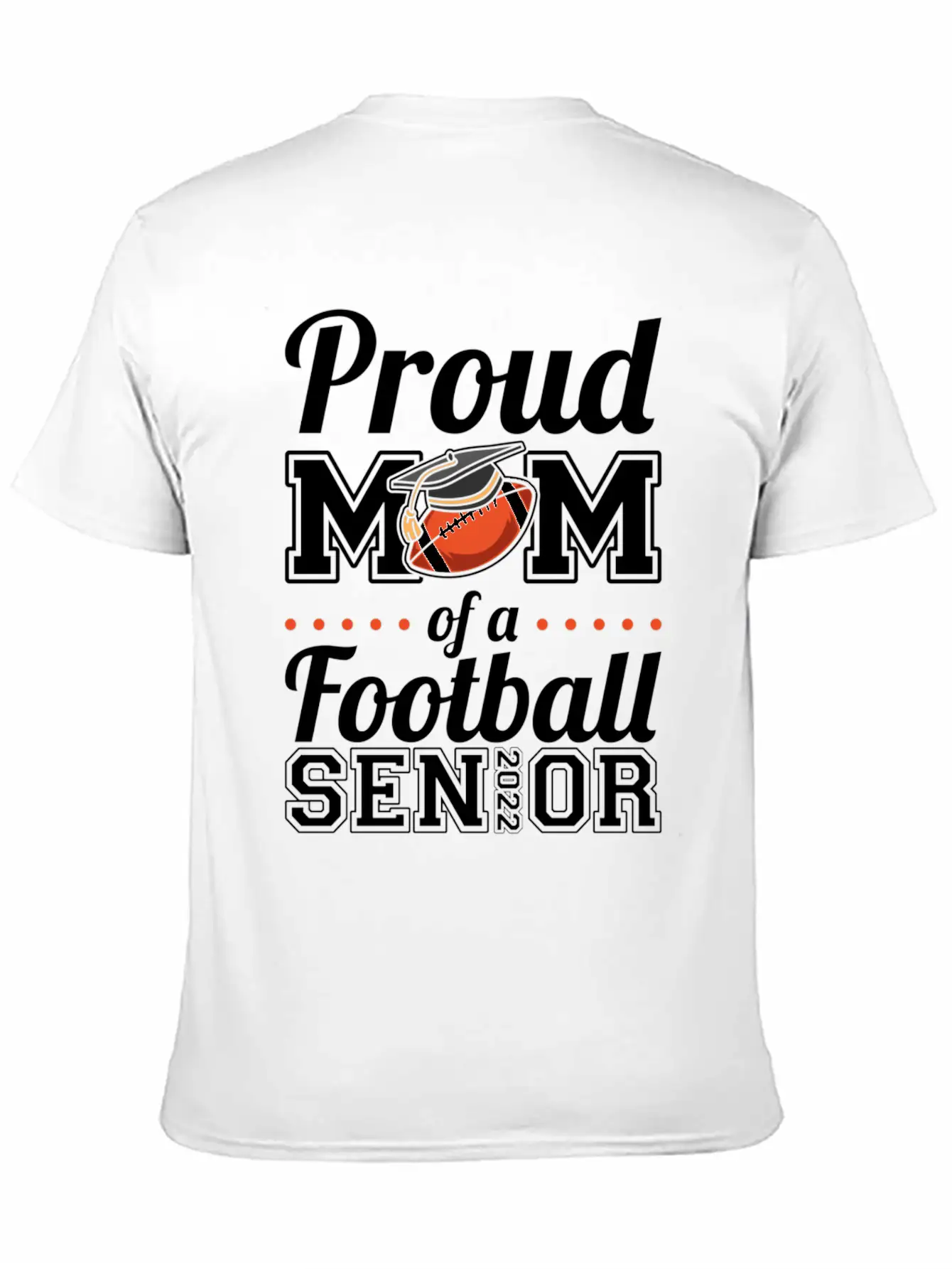 Proud Mom Of A Football Senior 2022 Unisex Short Sleeve Soft Cotton T-Shirt – Casual Everyday Wear