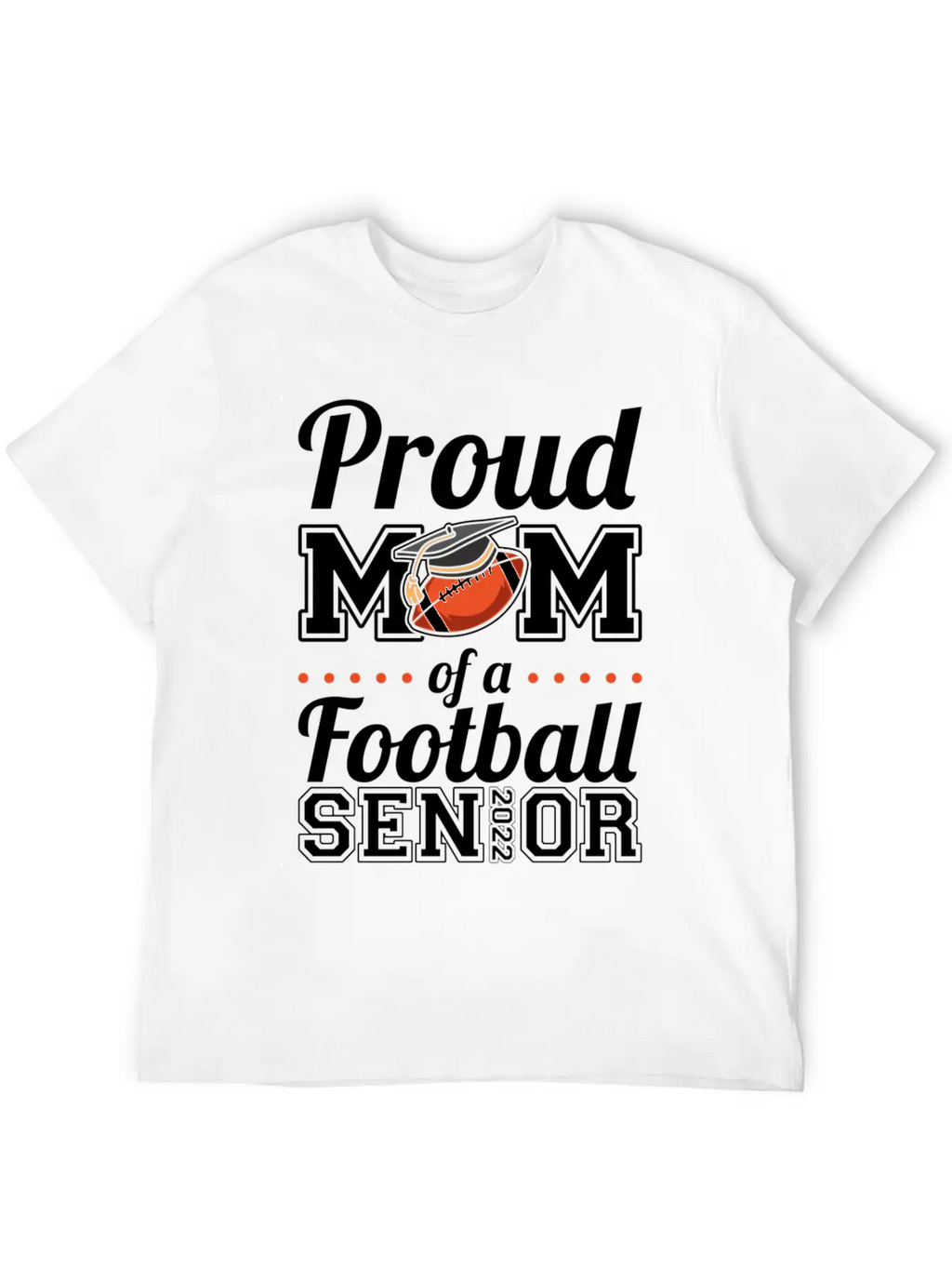Proud Mom Of A Football Senior 2022 Unisex Short Sleeve Soft Cotton T-Shirt – Casual Everyday Wear