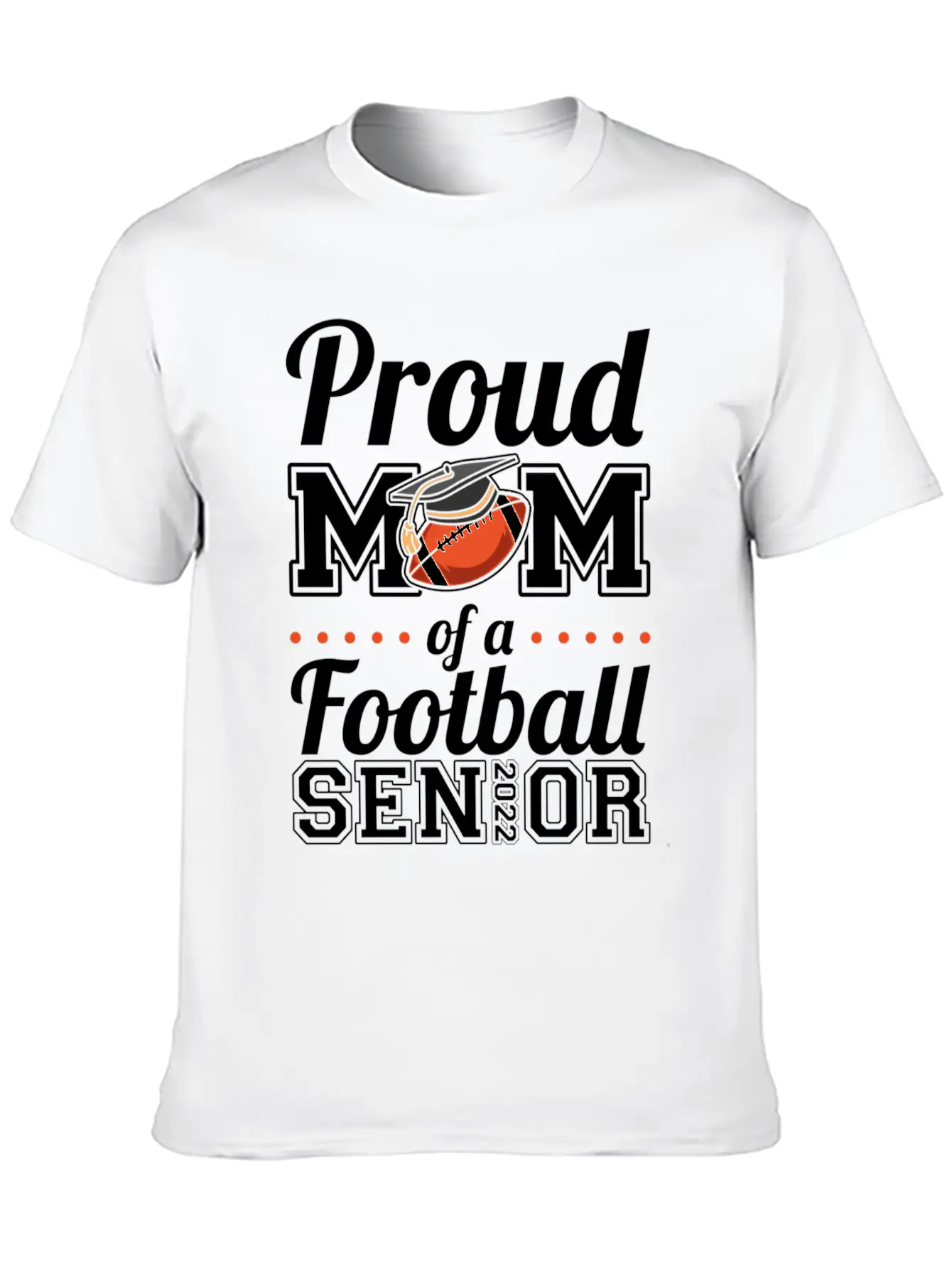 Proud Mom Of A Football Senior 2022 Unisex Short Sleeve Soft Cotton T-Shirt – Casual Everyday Wear