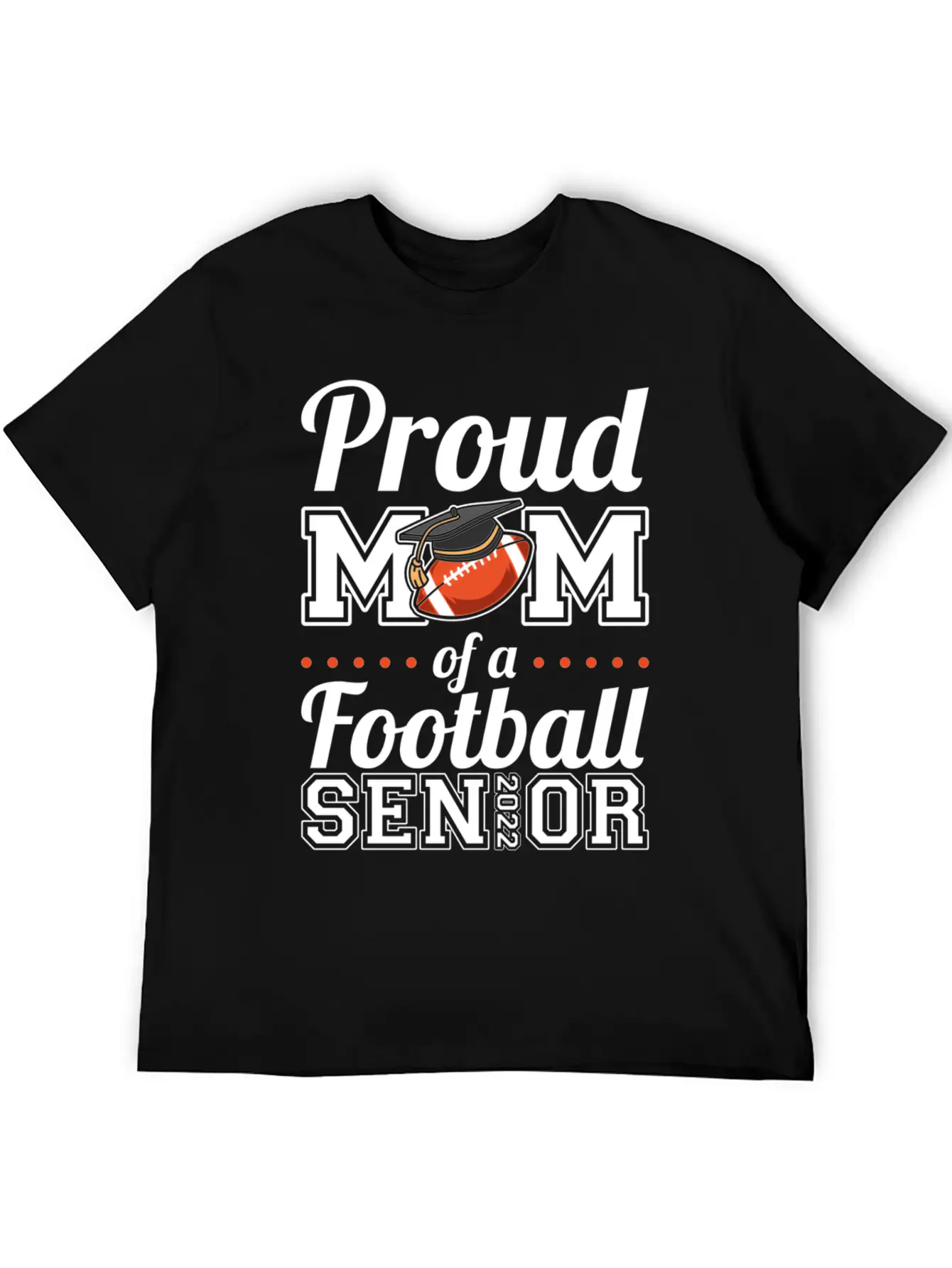 Proud Mom Of A Football Senior 2022 Unisex Short Sleeve Soft Cotton T-Shirt – Casual Everyday Wear