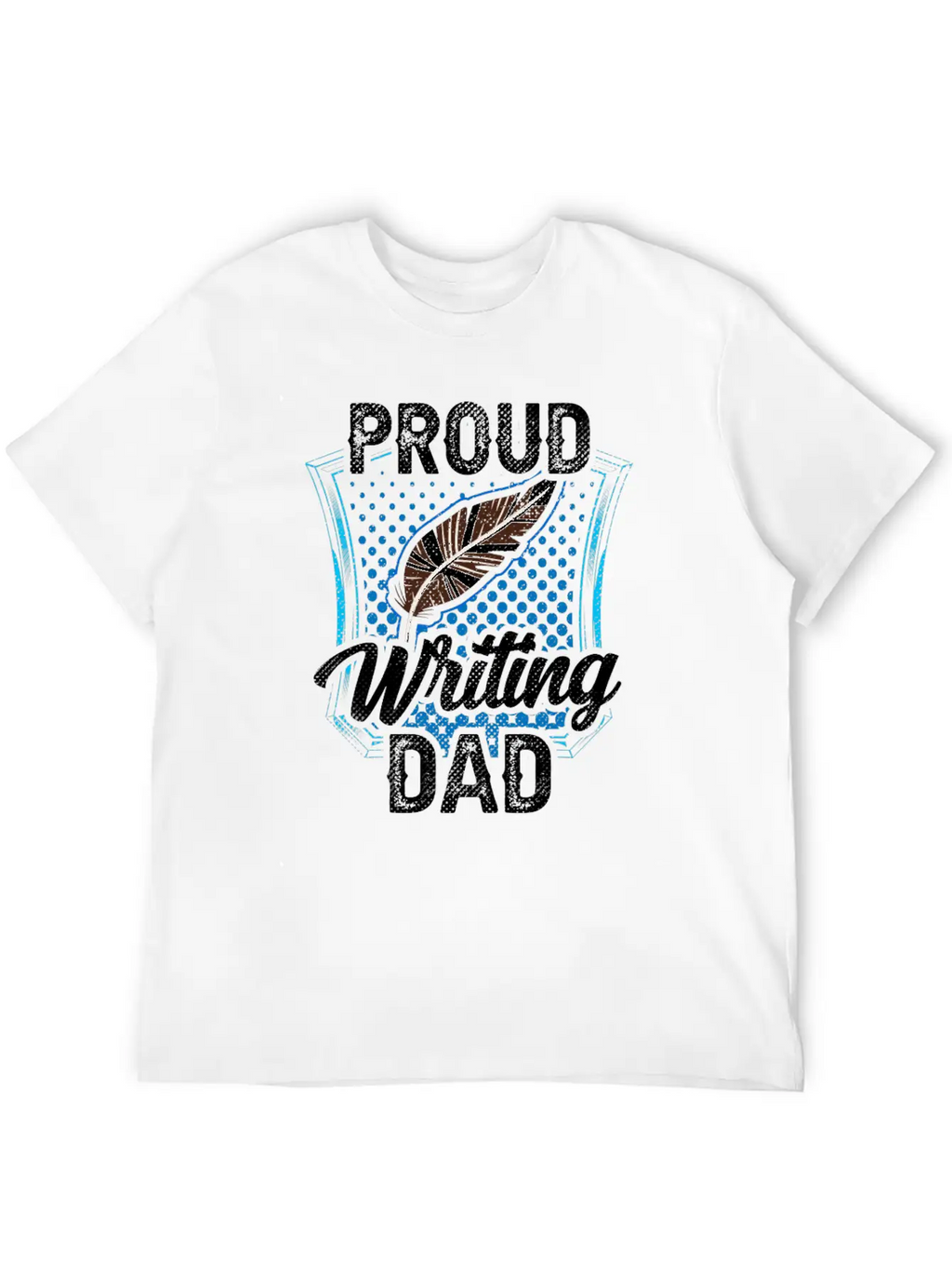 Proud Writing Dad Author Writer Write Job Unisex Short Sleeve Soft Cotton T-Shirt – Casual Everyday Wear