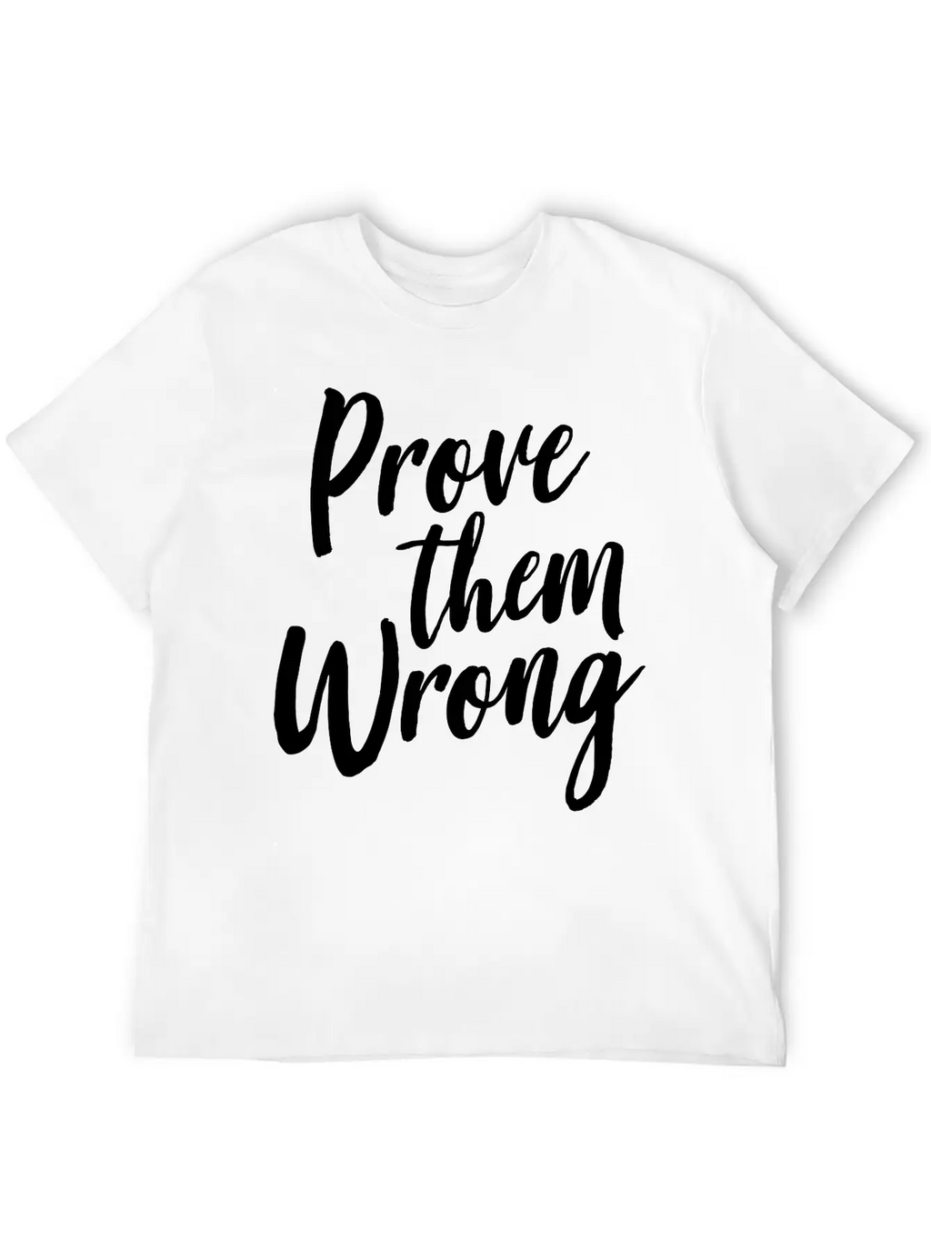 Prove Them Wrong Unisex Short Sleeve Soft Cotton T-Shirt – Casual Everyday Wear