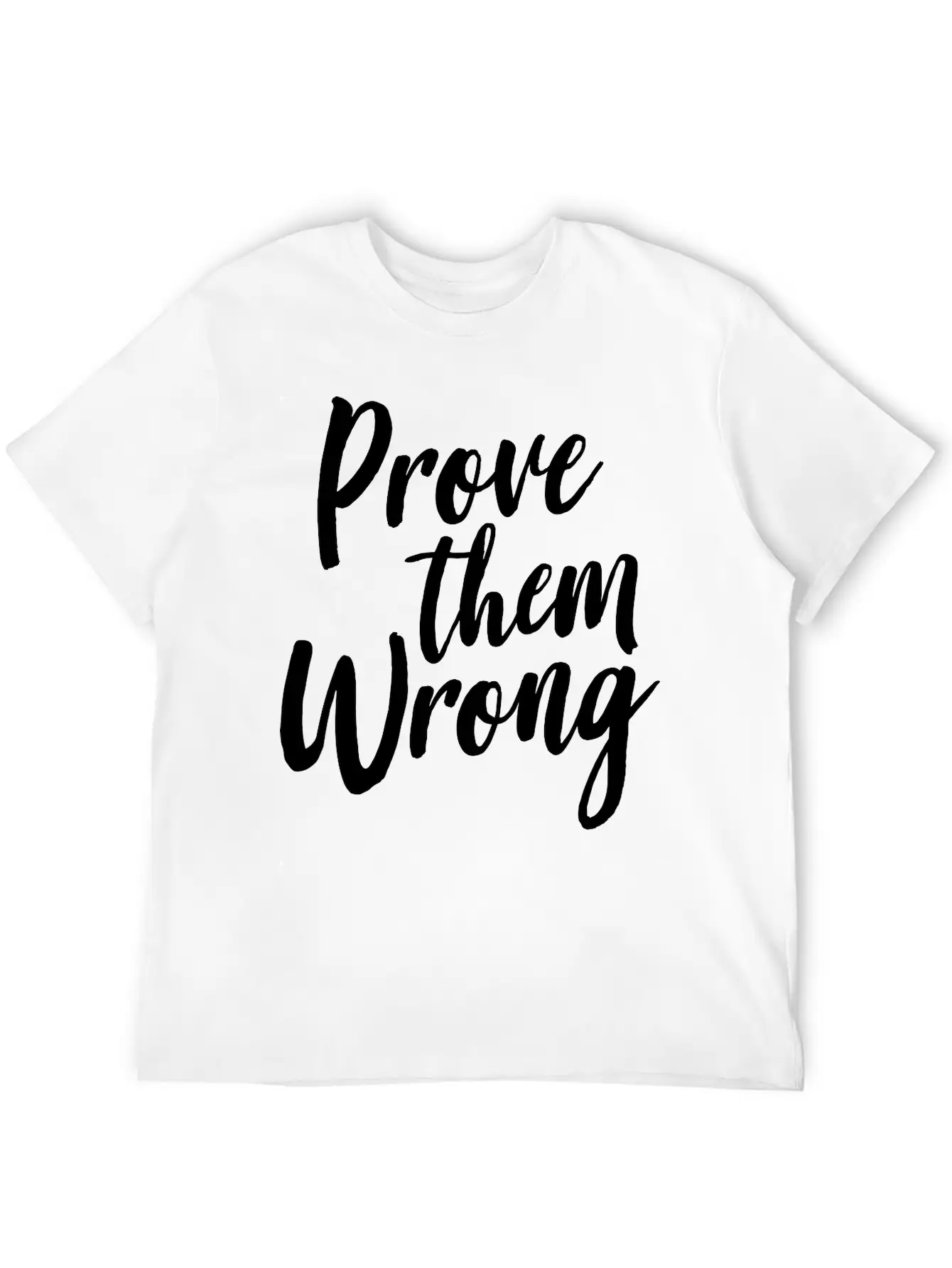 Prove Them Wrong Unisex Short Sleeve Soft Cotton T-Shirt – Casual Everyday Wear