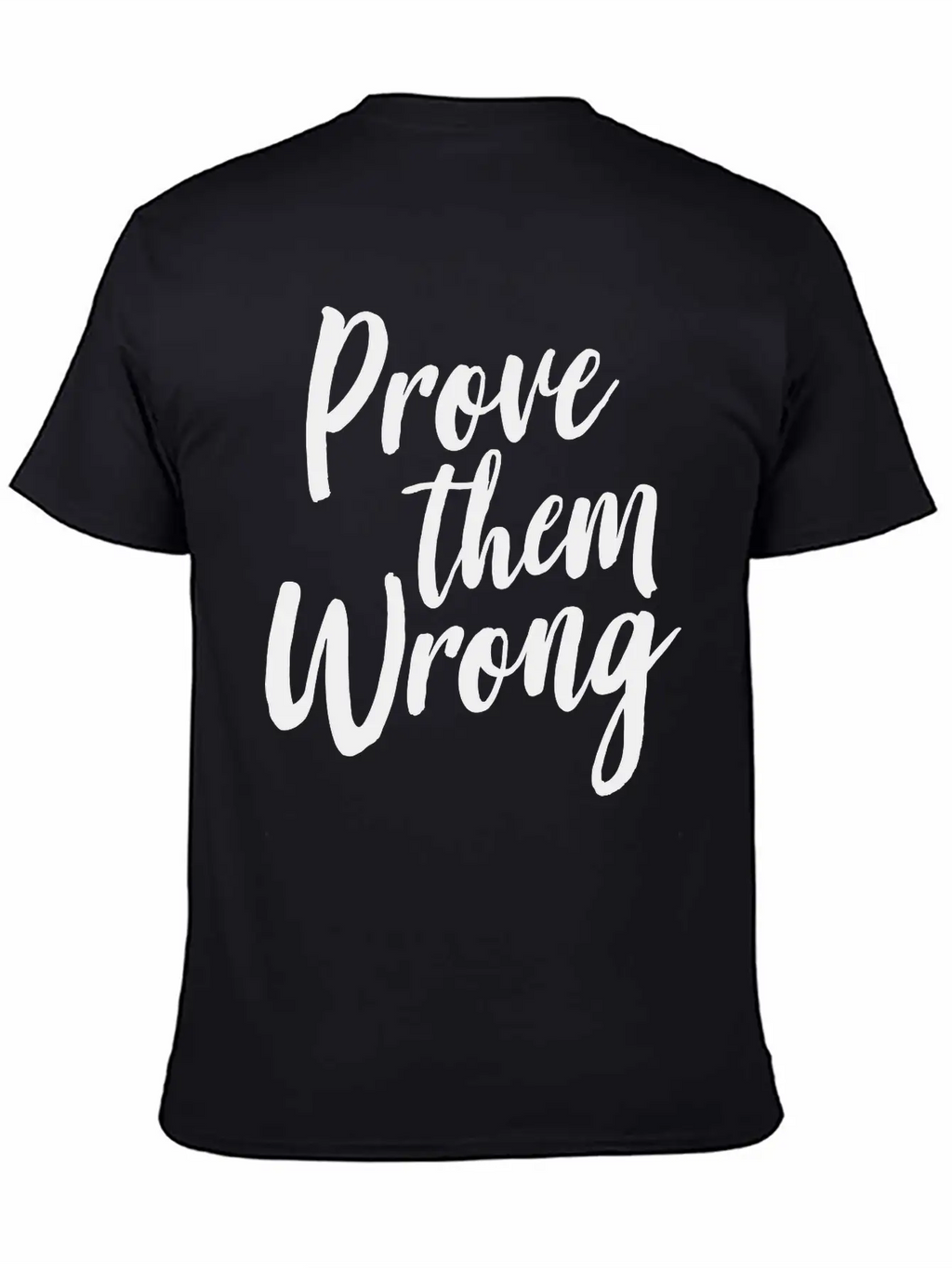 Prove Them Wrong Unisex Short Sleeve Soft Cotton T-Shirt – Casual Everyday Wear