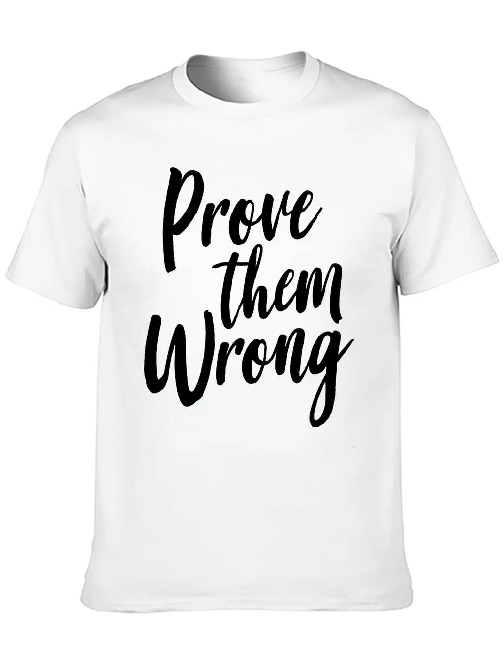 Prove Them Wrong Unisex Short Sleeve Soft Cotton T-Shirt – Casual Everyday Wear
