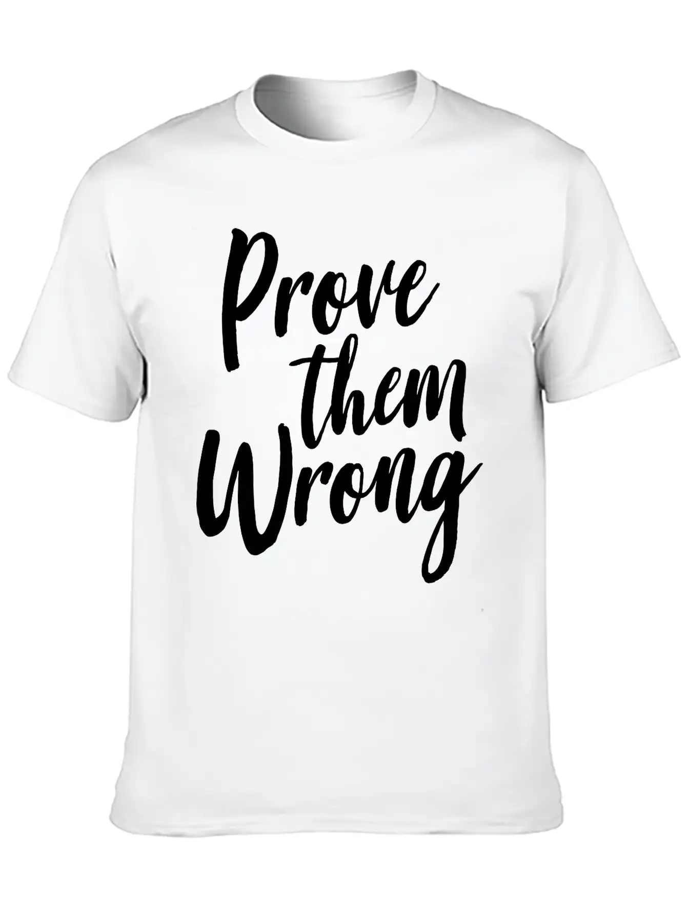 Prove Them Wrong Unisex Short Sleeve Soft Cotton T-Shirt – Casual Everyday Wear