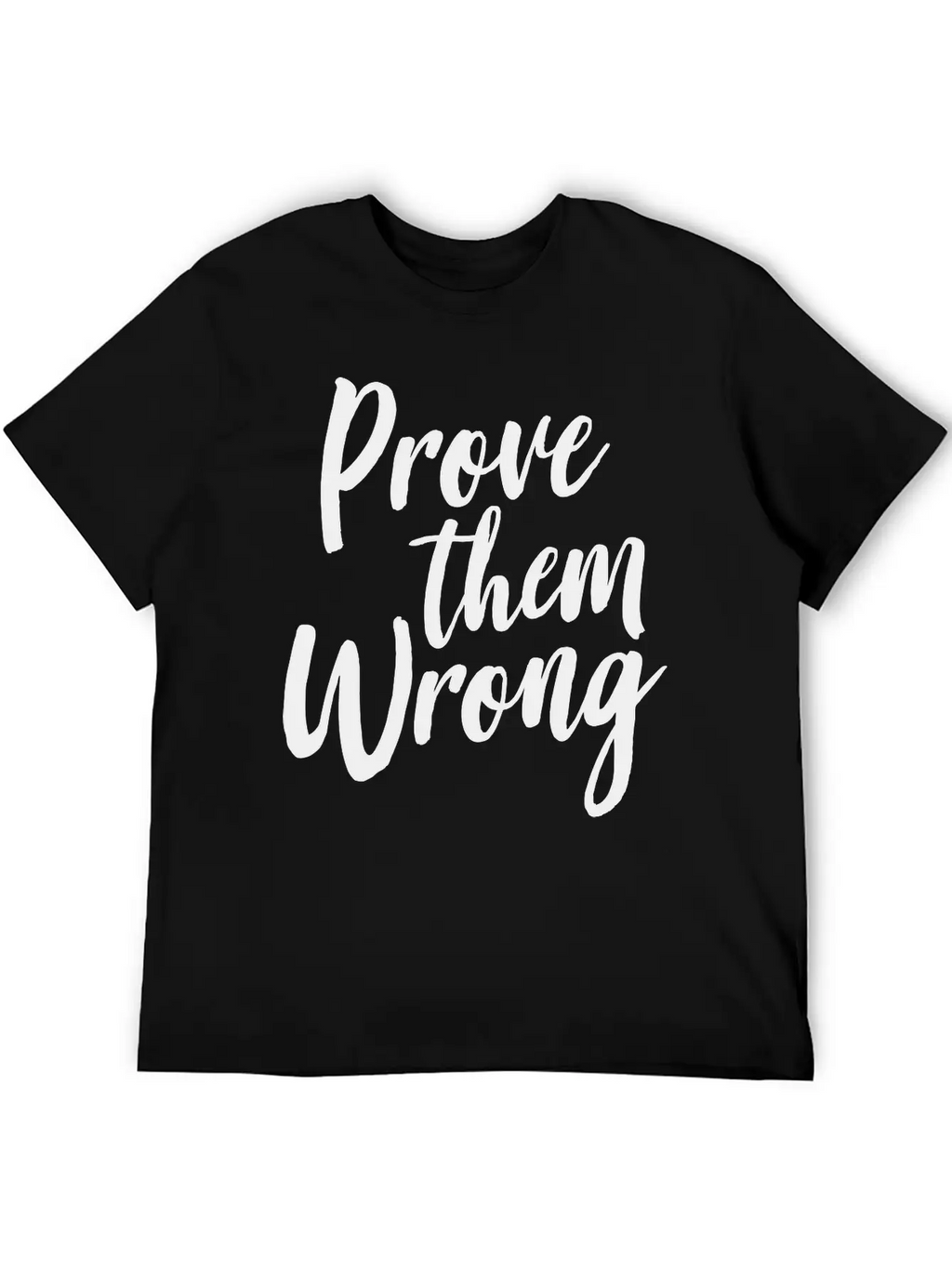 Prove Them Wrong Unisex Short Sleeve Soft Cotton T-Shirt – Casual Everyday Wear