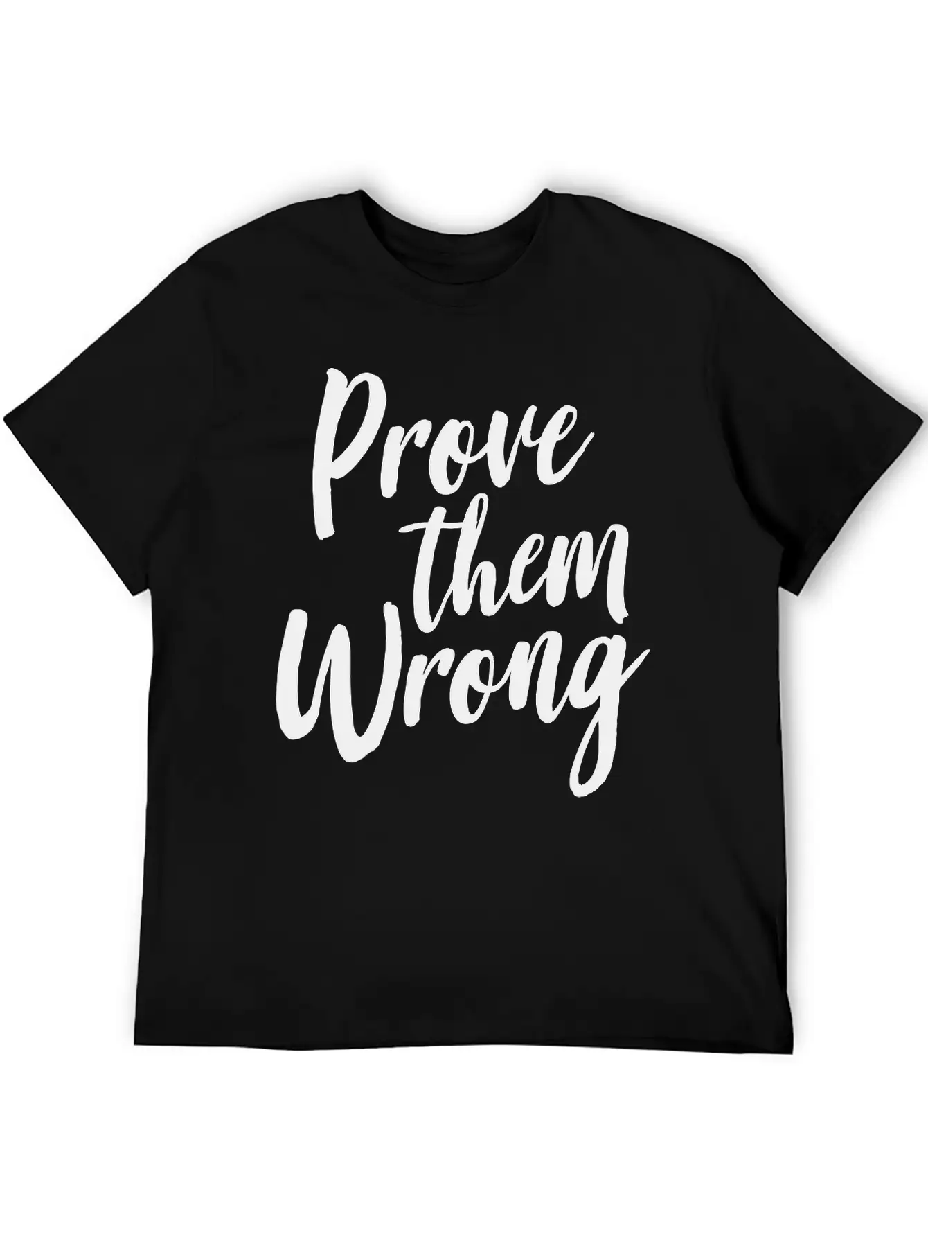Prove Them Wrong Unisex Short Sleeve Soft Cotton T-Shirt – Casual Everyday Wear