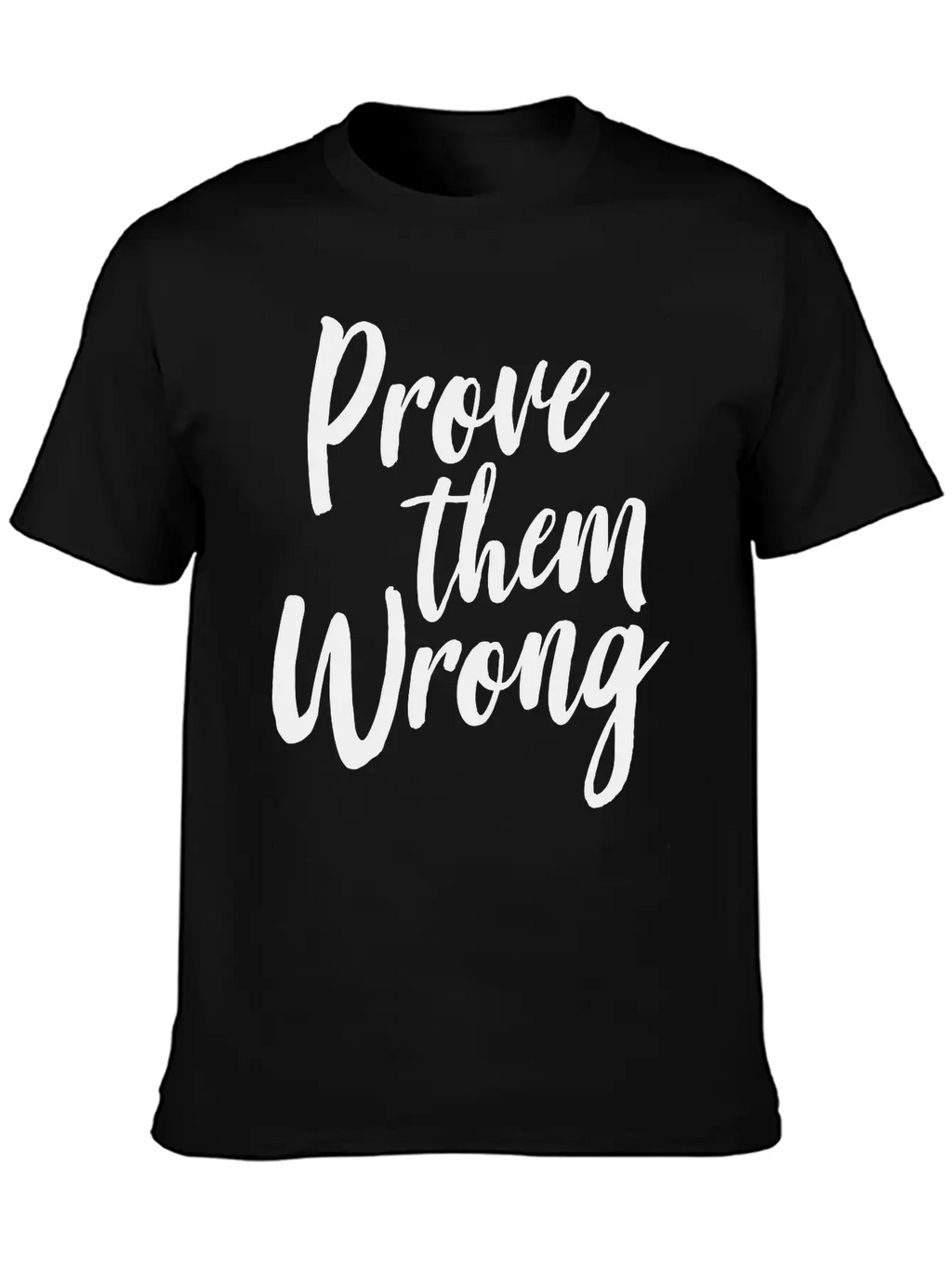 Prove Them Wrong Unisex Short Sleeve Soft Cotton T-Shirt – Casual Everyday Wear