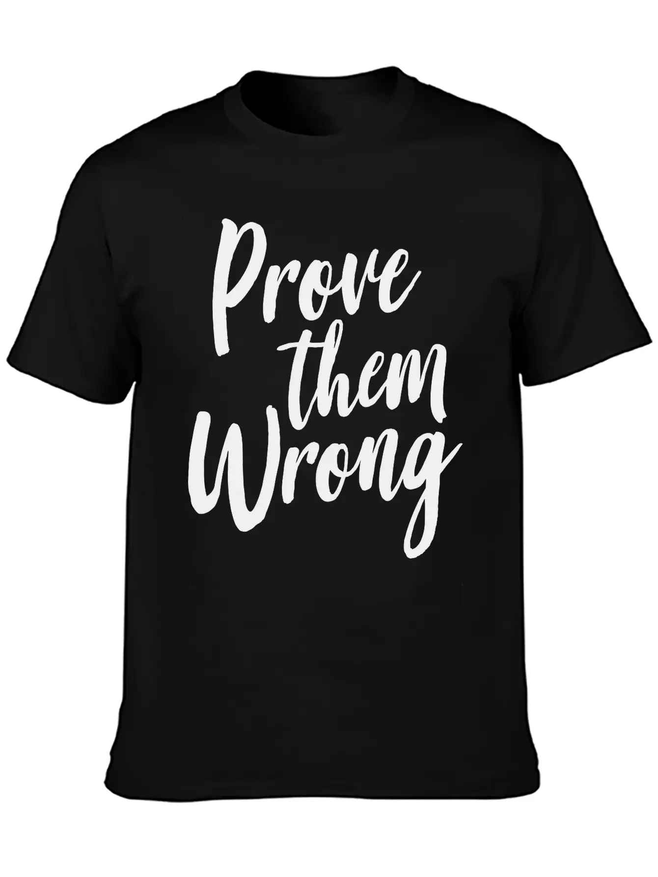 Prove Them Wrong Unisex Short Sleeve Soft Cotton T-Shirt – Casual Everyday Wear