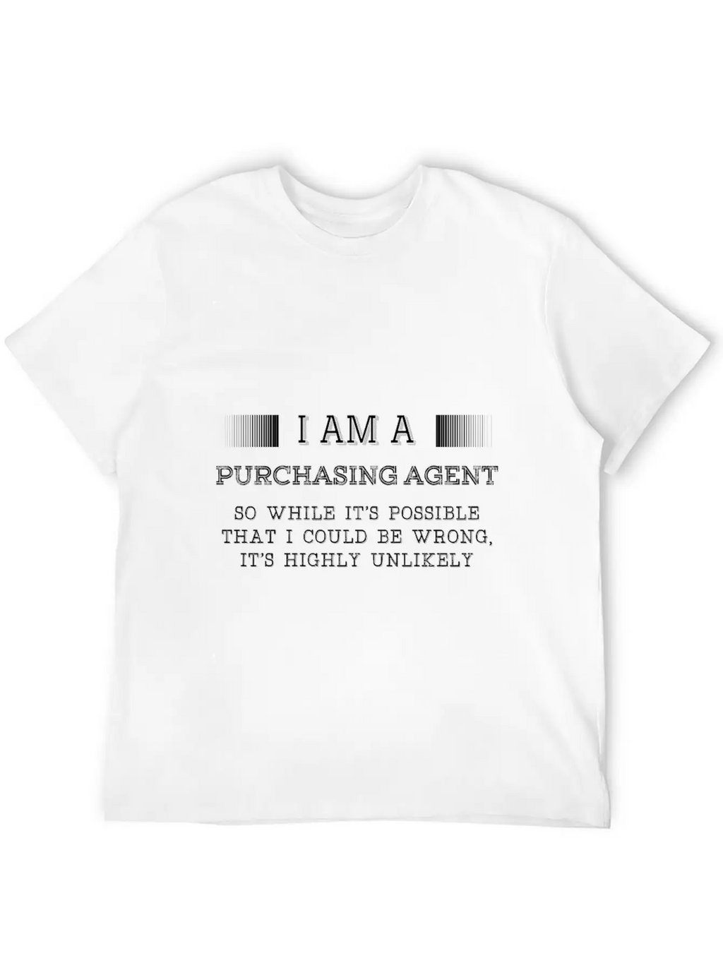 Purchasing Agent - It's Possible I Could Be Wron Unisex Casual T-Shirt – Clean Design For Daily Comfort