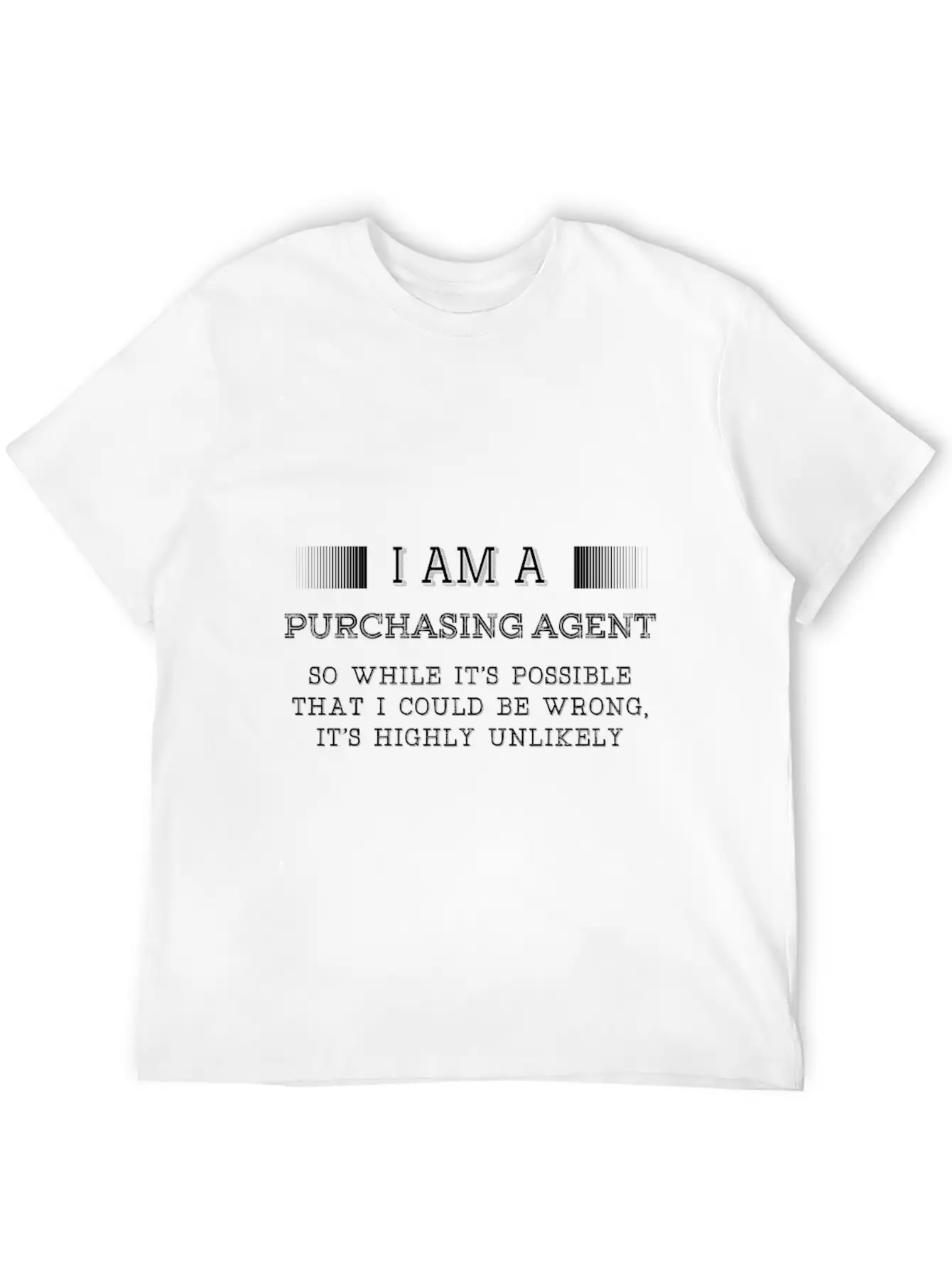 Purchasing Agent - It's Possible I Could Be Wron Unisex Casual T-Shirt – Clean Design For Daily Comfort